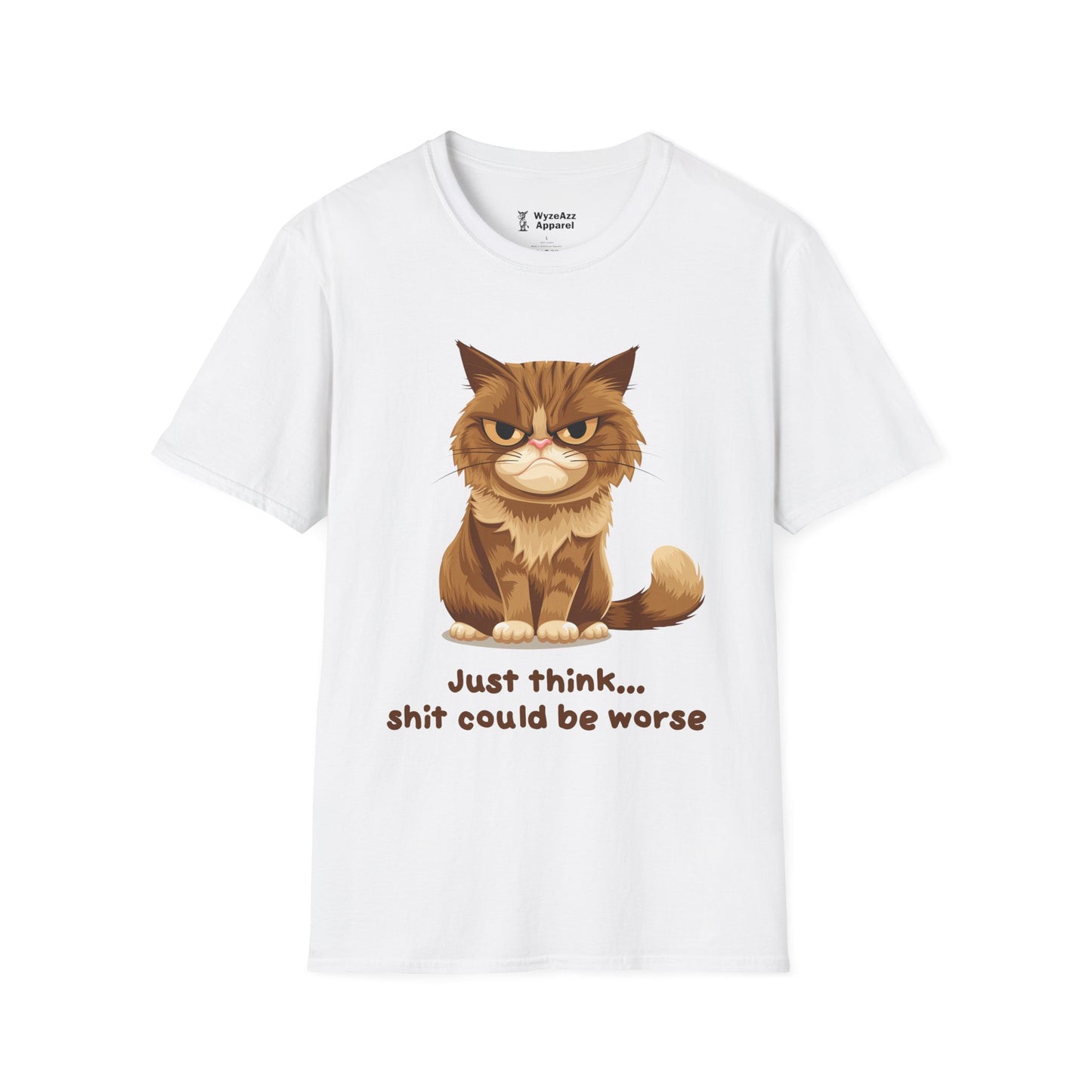 Just Think, Sh** Could Be Worse T-Shirt