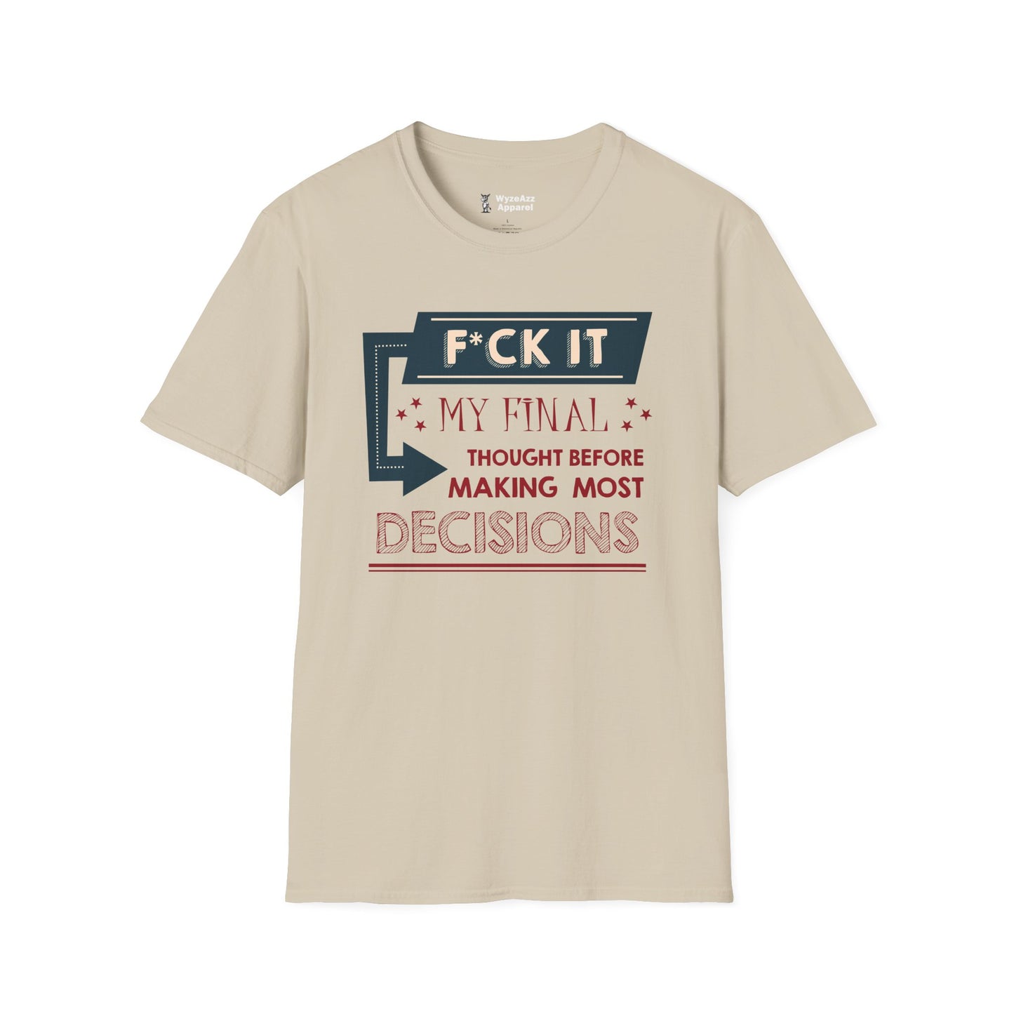 F*** It Decisions T-Shirt