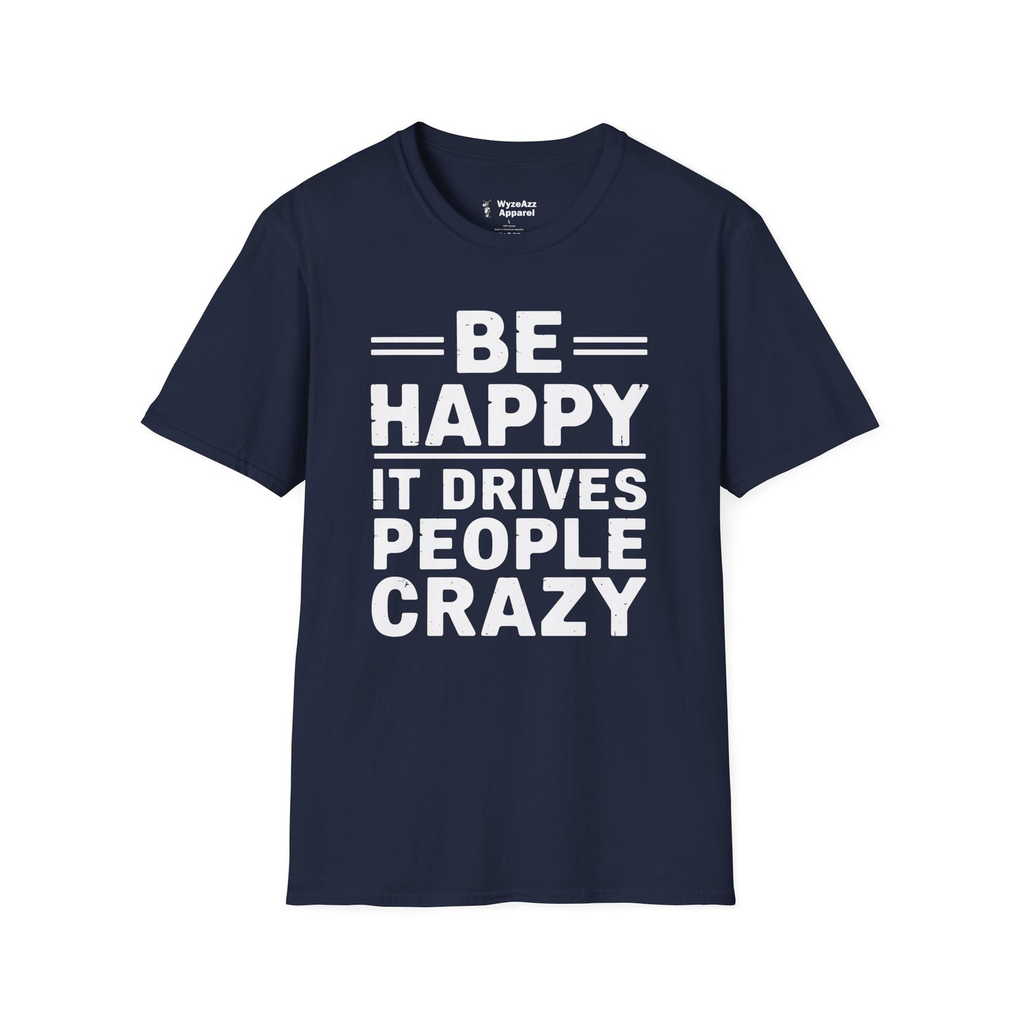 Be Happy It Drives People Crazy T-Shirt