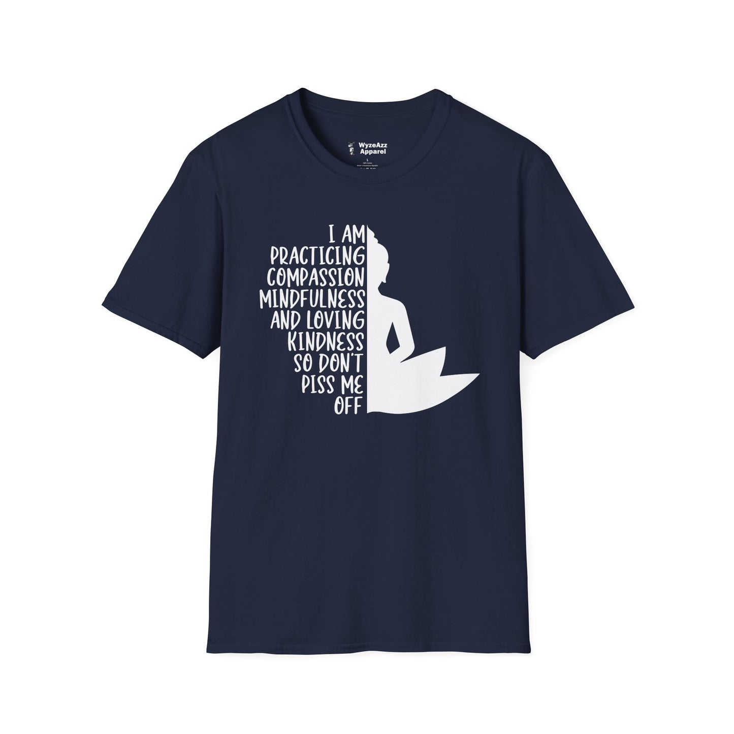 I Am Practicing Compassion, Don't Piss Me Off - Buddhist T-Shirt