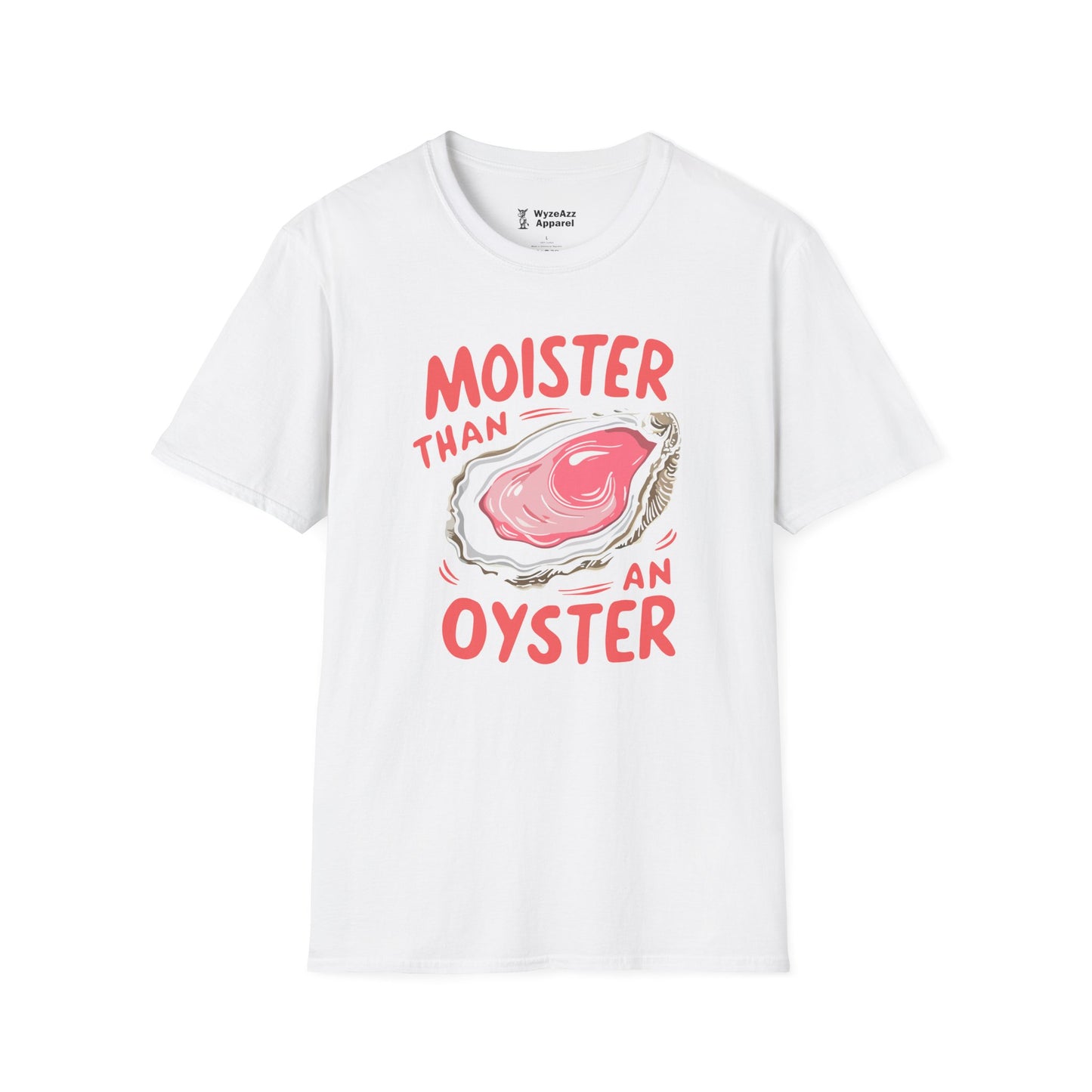 Moister Than An Oyster T-Shirt