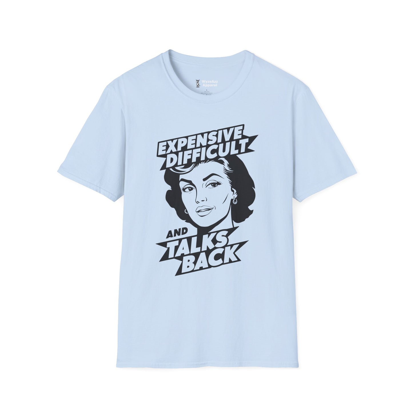 Expensive Difficult and Talks Back T-Shirt