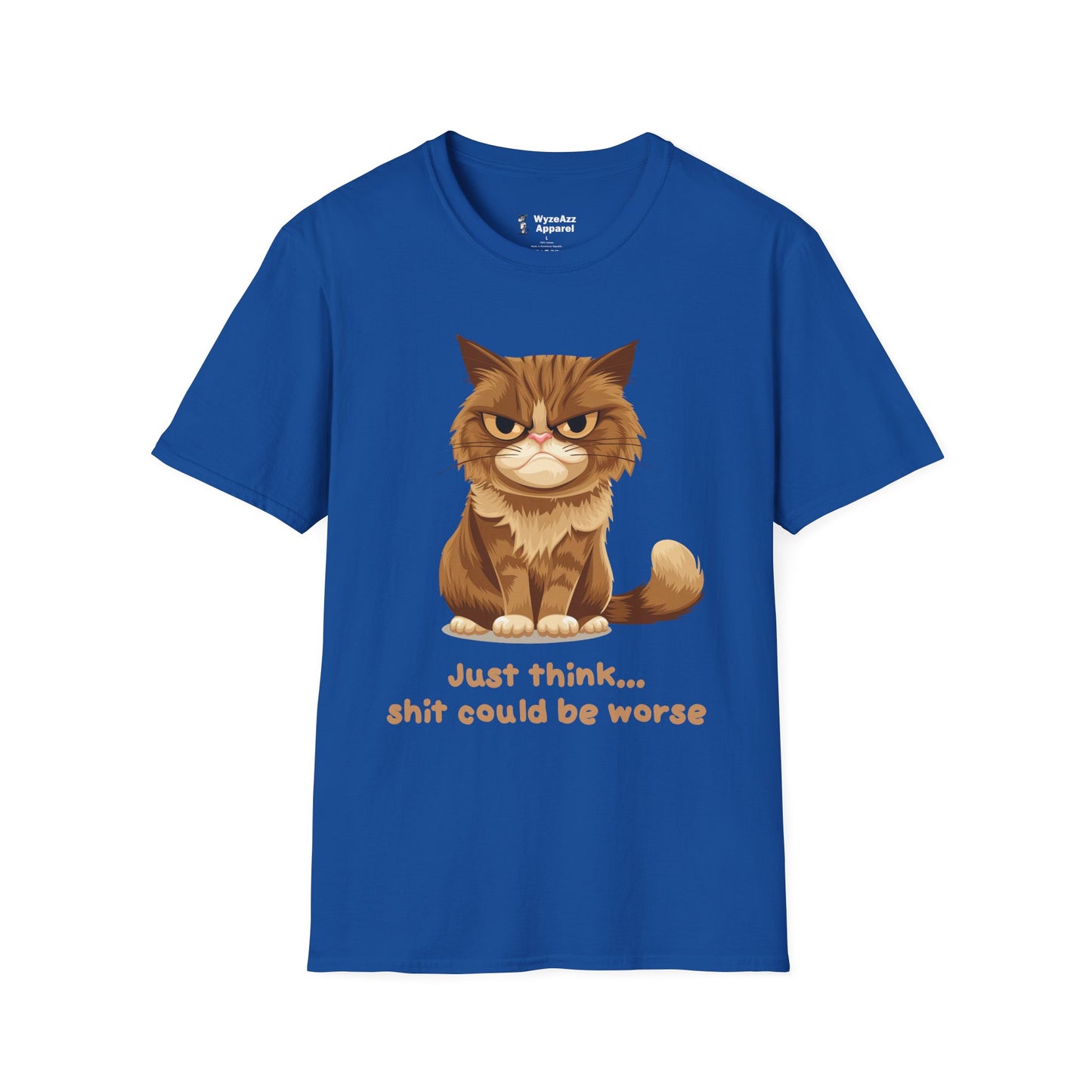 Just Think, Sh** Could Be Worse T-Shirt
