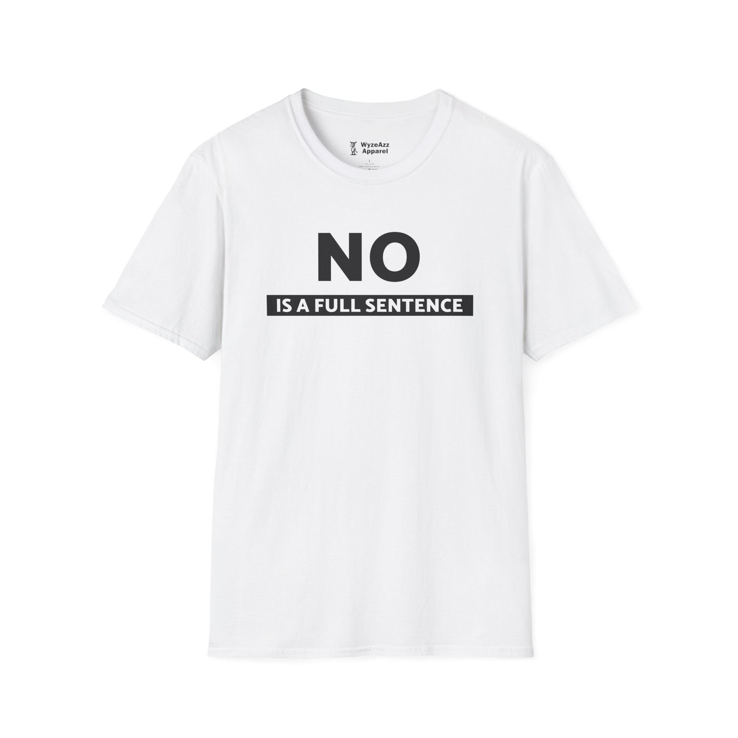 NO Is A Full Sentence T-Shirt