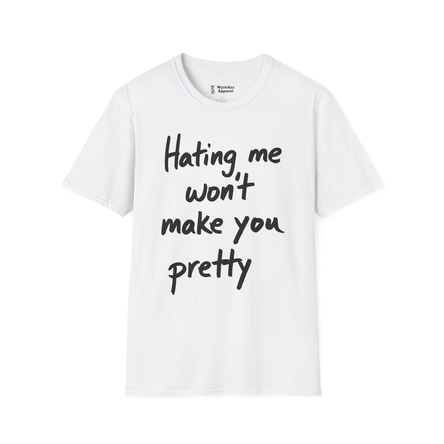 Hating Me Won't Make You Pretty T-Shirt