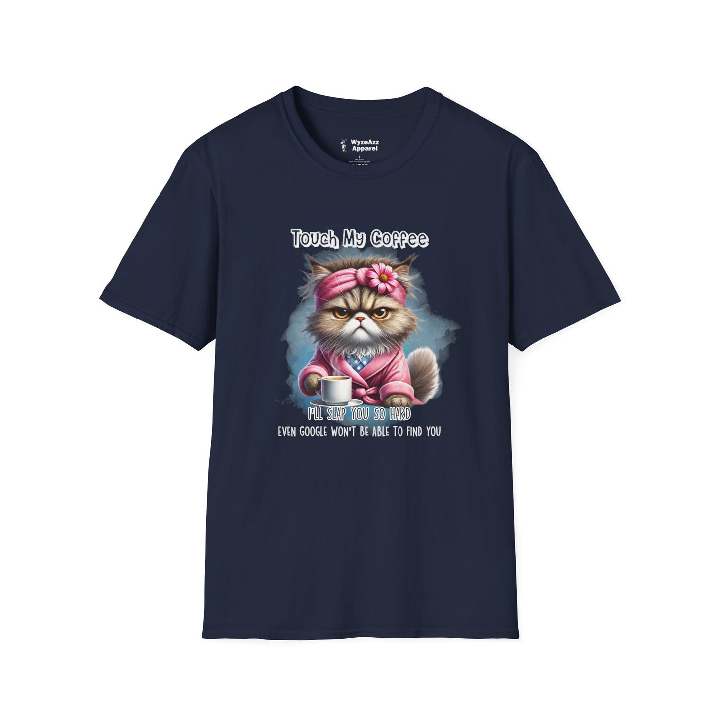 Touch My Coffee I'll Slap You So Hard Google Won't Find You T-Shirt