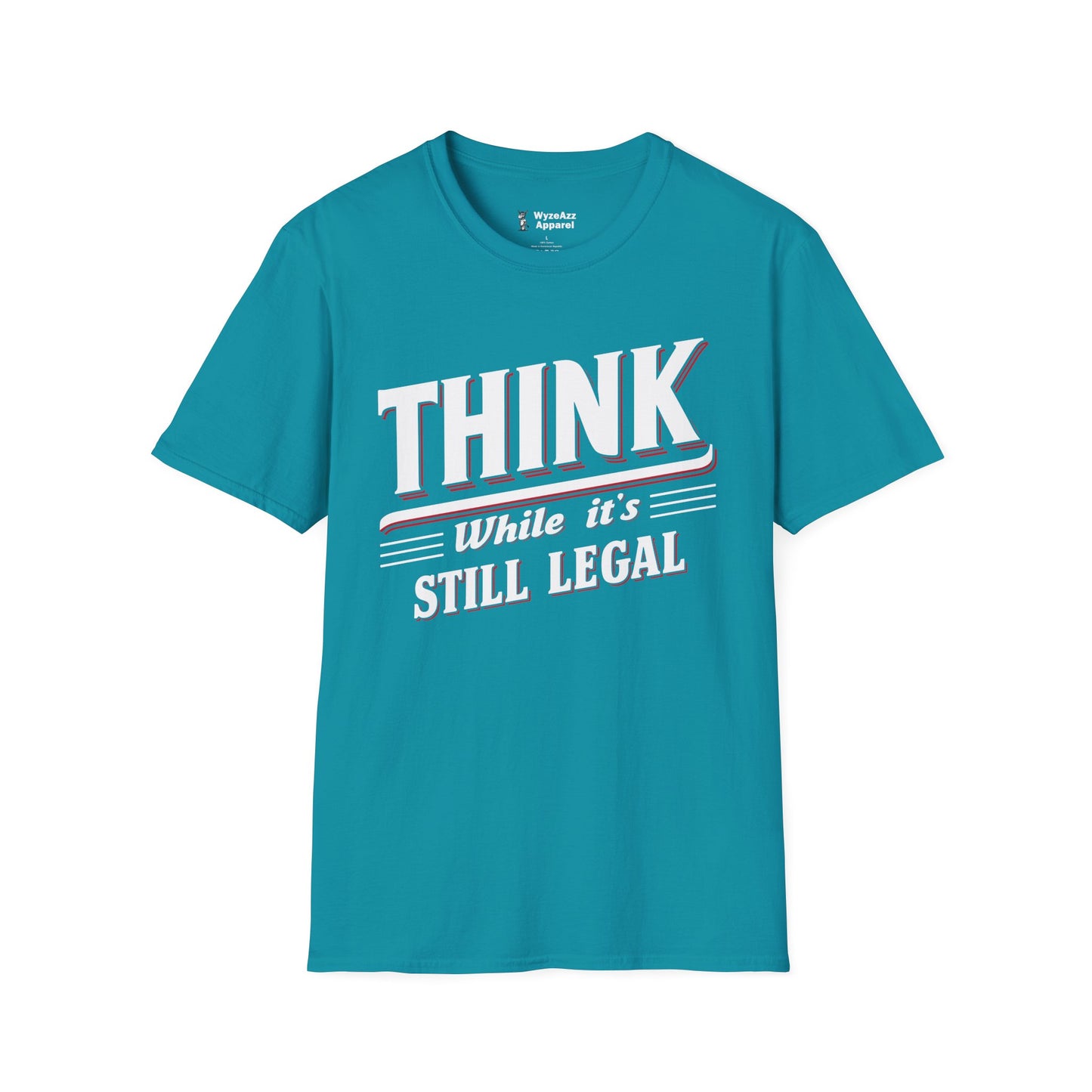 Think While It's Still Legal T-Shirt