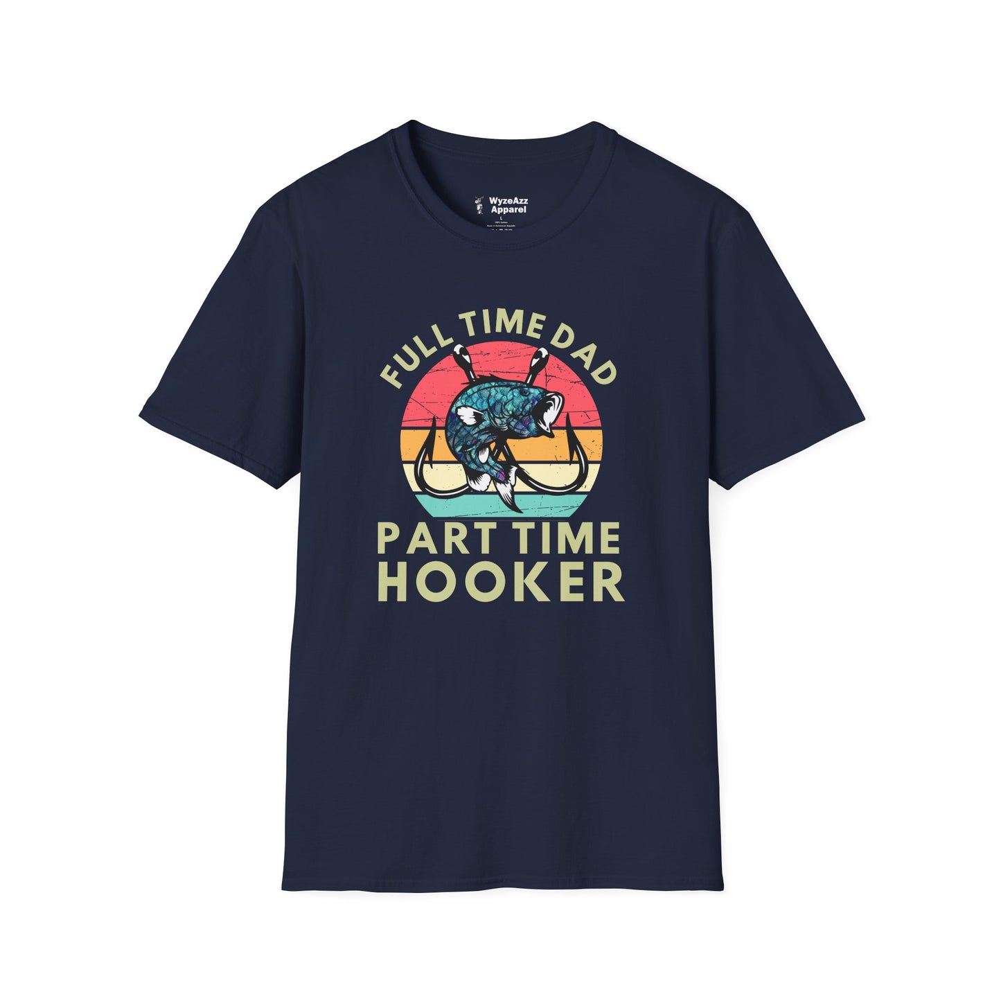 Full Time Dad, Part Time Hooker Fishing T-Shirt
