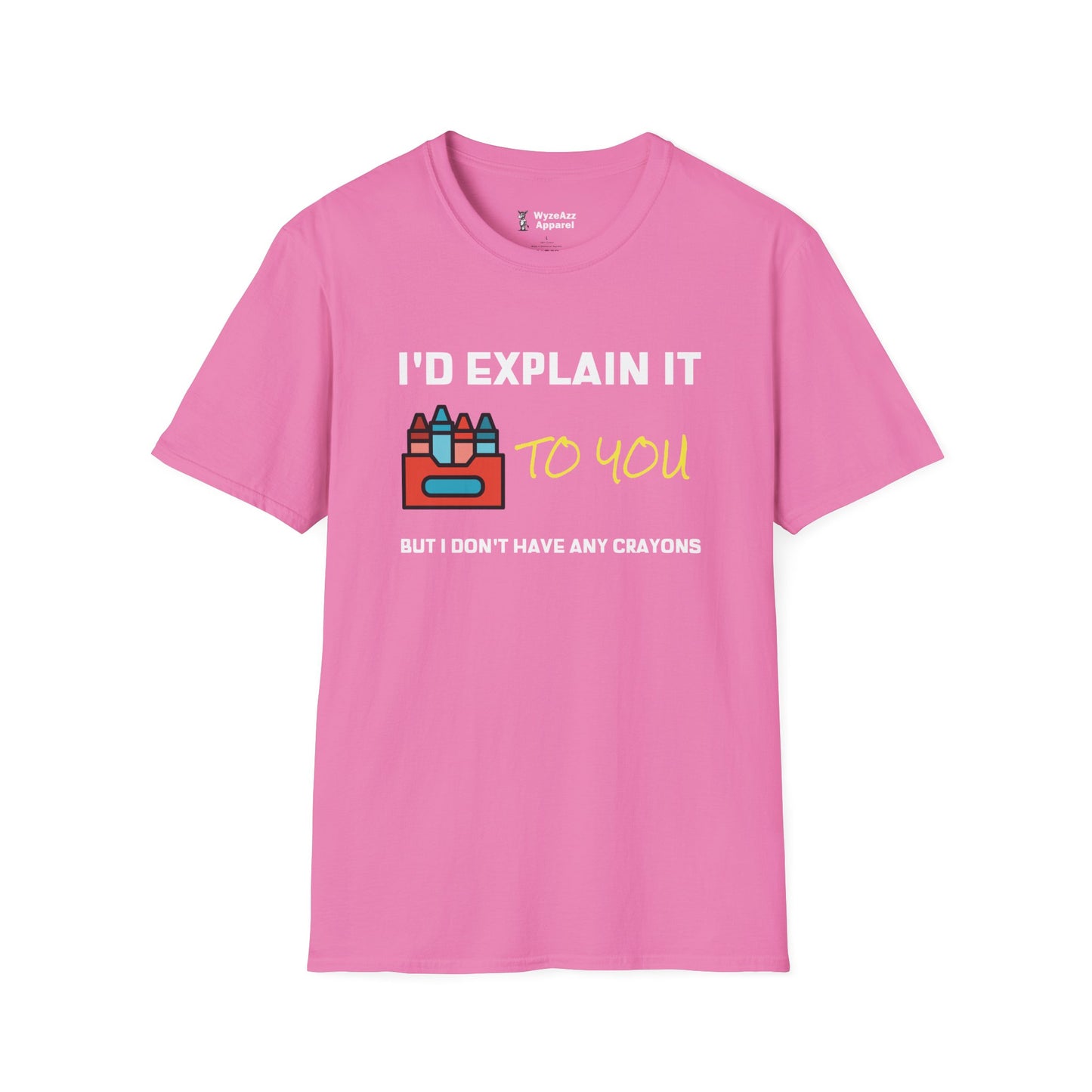 I'd Explain It To You, But I Don't Have Any Crayons T-Shirt