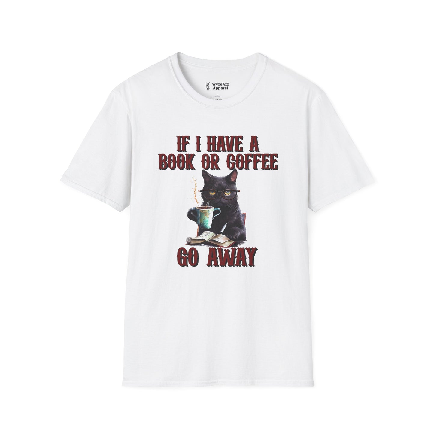 If I Have a Book or Coffee - Go Away T-Shirt