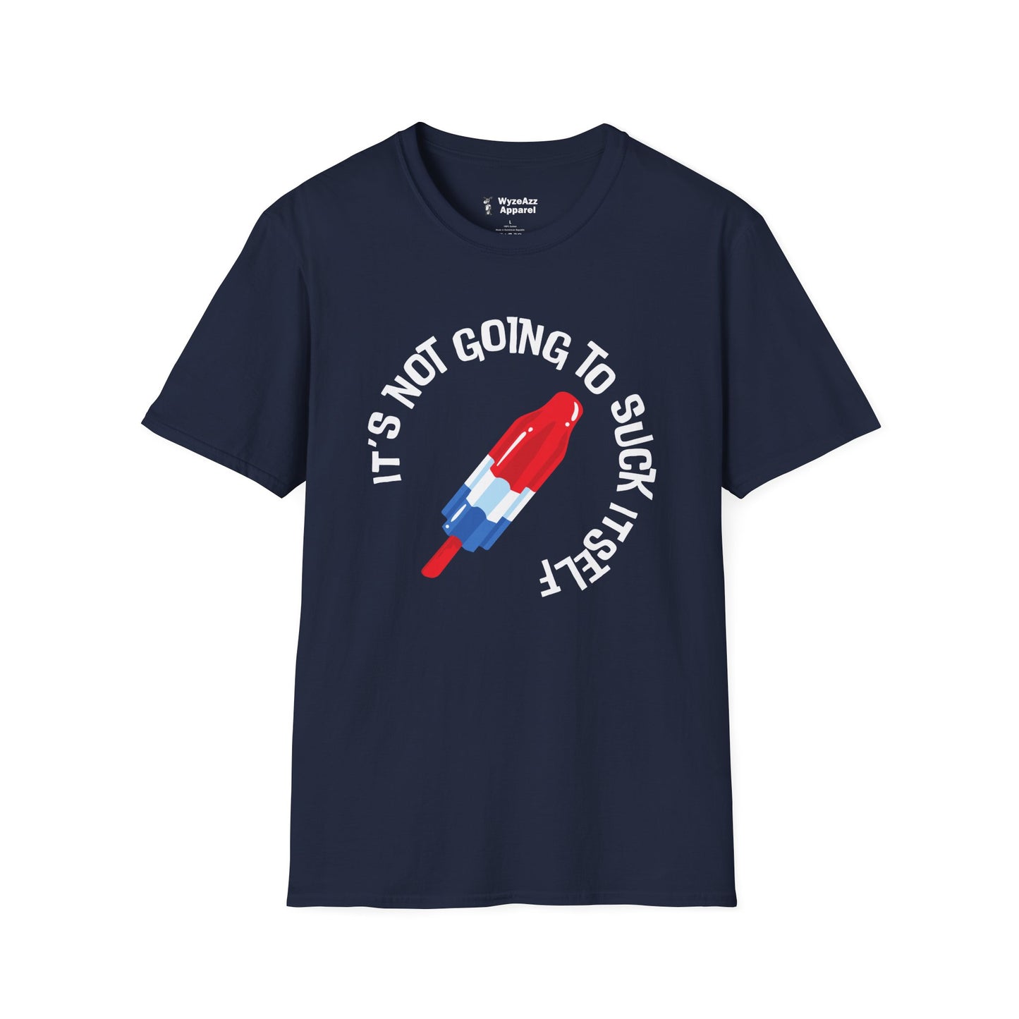 It's Not Going To Suck Itself Popsicle T-Shirt