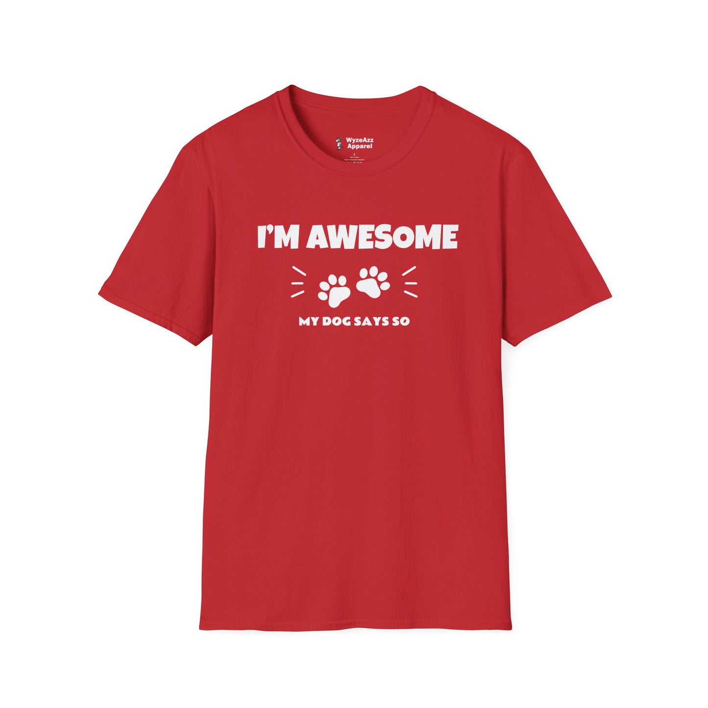 I'm Awesome. My Dog Says So T-Shirt
