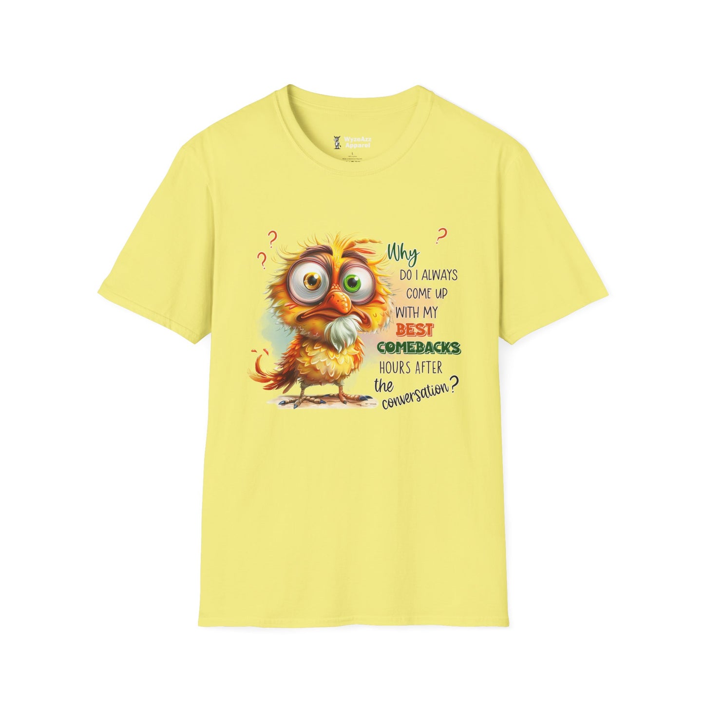 Why Do I Always Come Up With The Best Comebacks Hours Later? T-Shirt