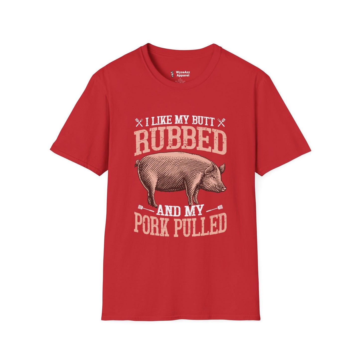 I Like My Butt Rubbed and Pork Pulled BBQ T-Shirt