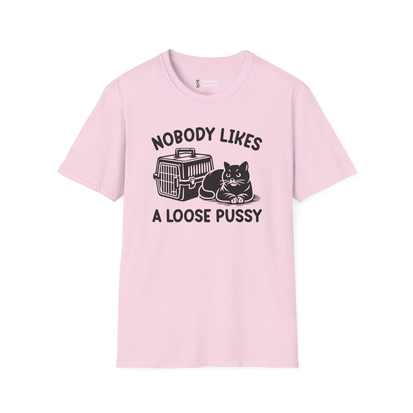 Nobody Likes A Loose Pussy Cat T-Shirt