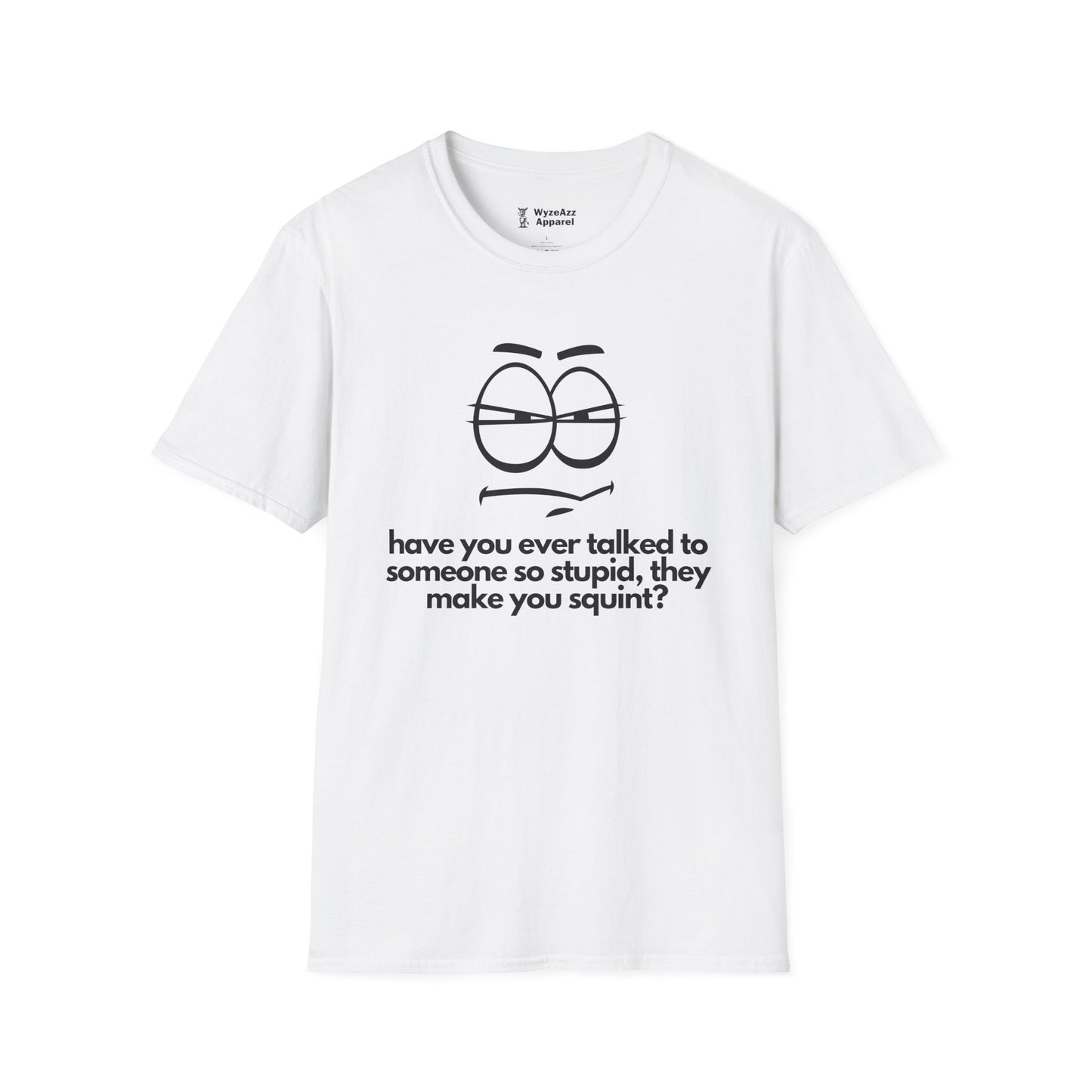 Have You Ever Talked To Someone So Stupid... T-Shirt