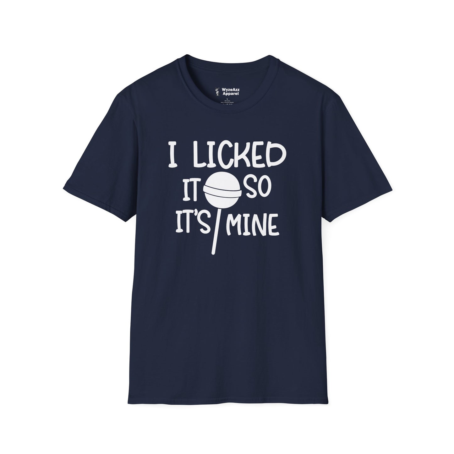 I Licked It So It's Mine T-Shirt