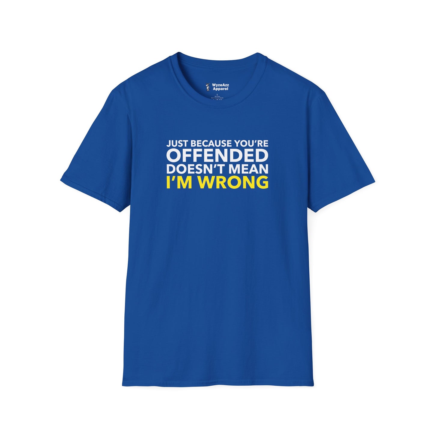 Just Because You're Offended T-Shirt