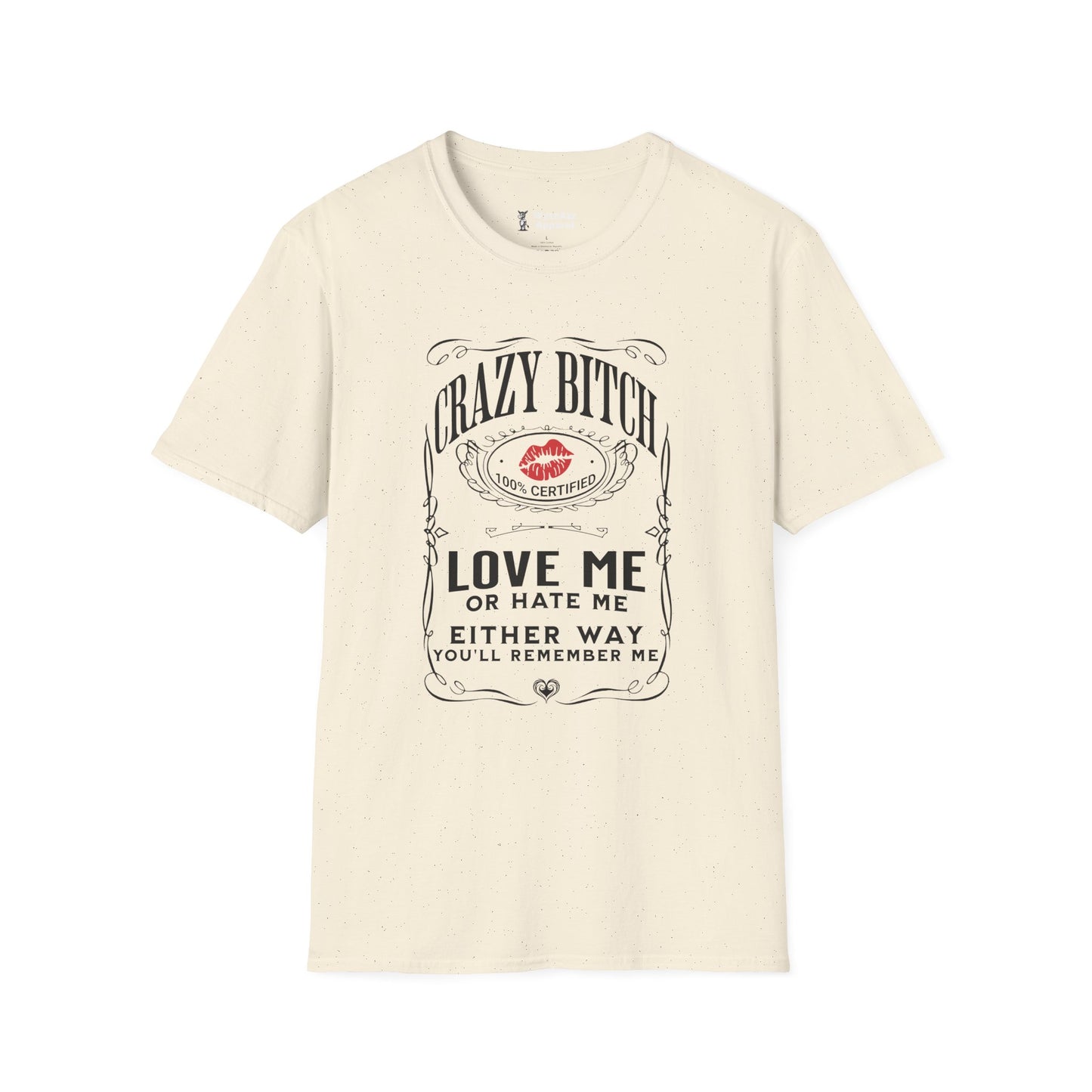 Crazy Bitch - Love Me Or Hate Me T-Shirt