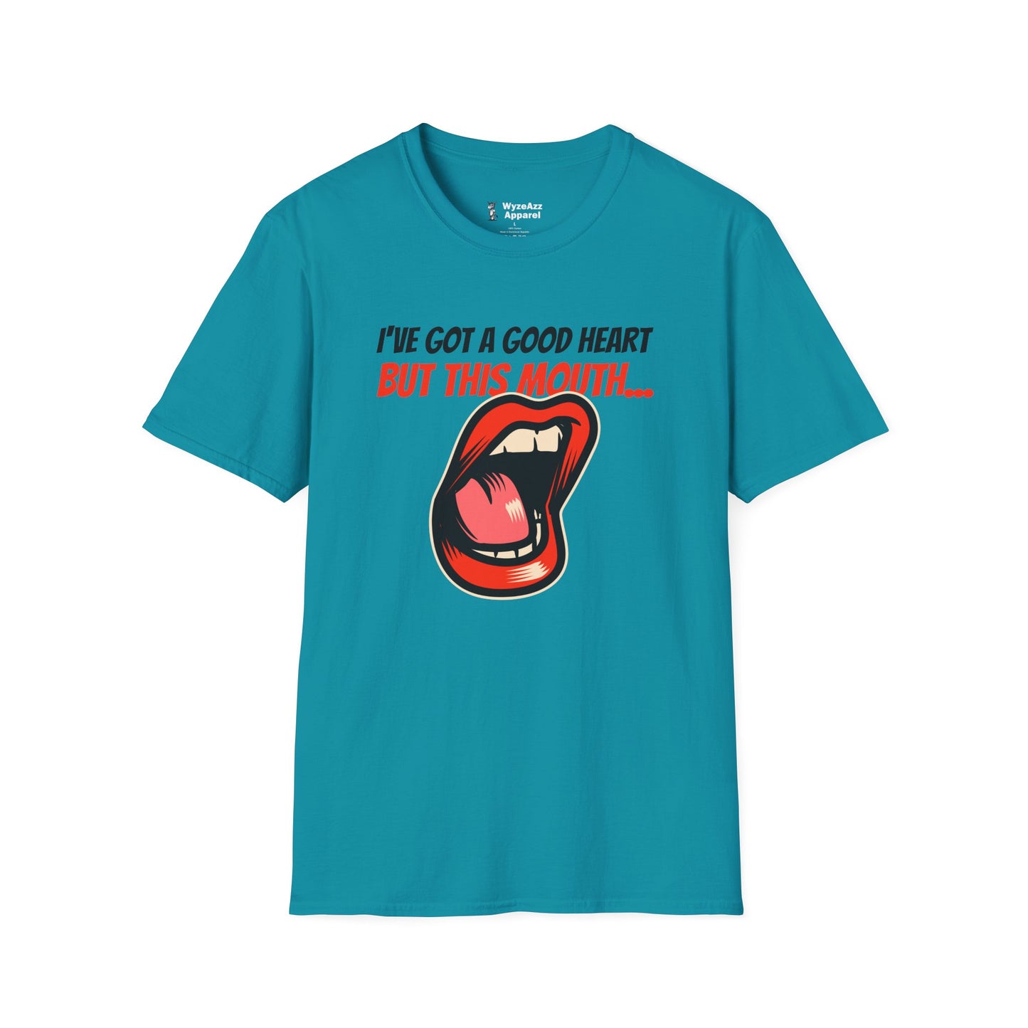 I've Got A Good Heart, But This Mouth... T-Shirt