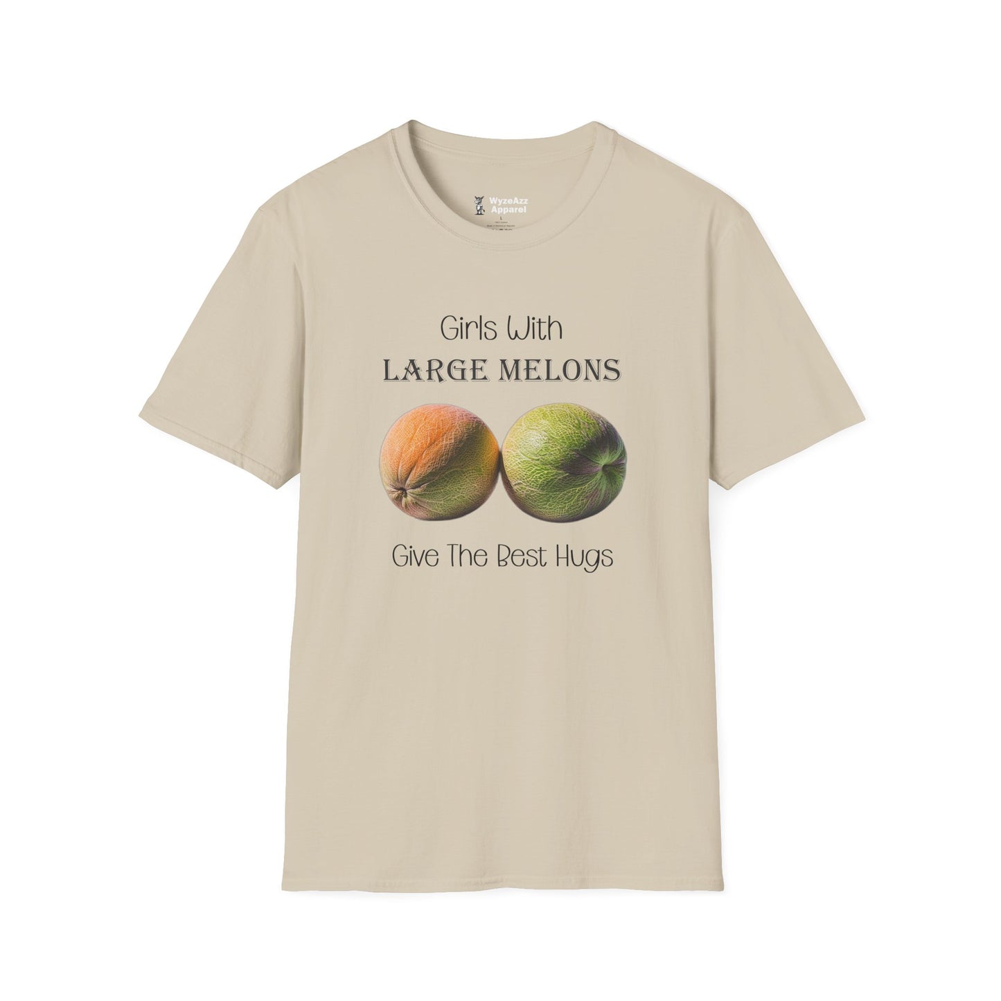 Girls With Large Melons Give The Best Hugs T-Shirt