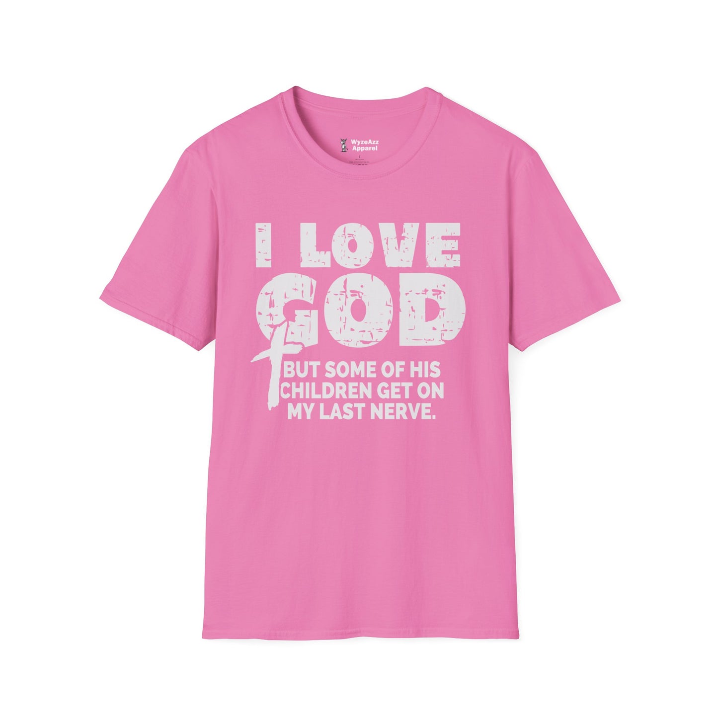 I Love God But Some Of His Children Get On My Last Nerve T-Shirt