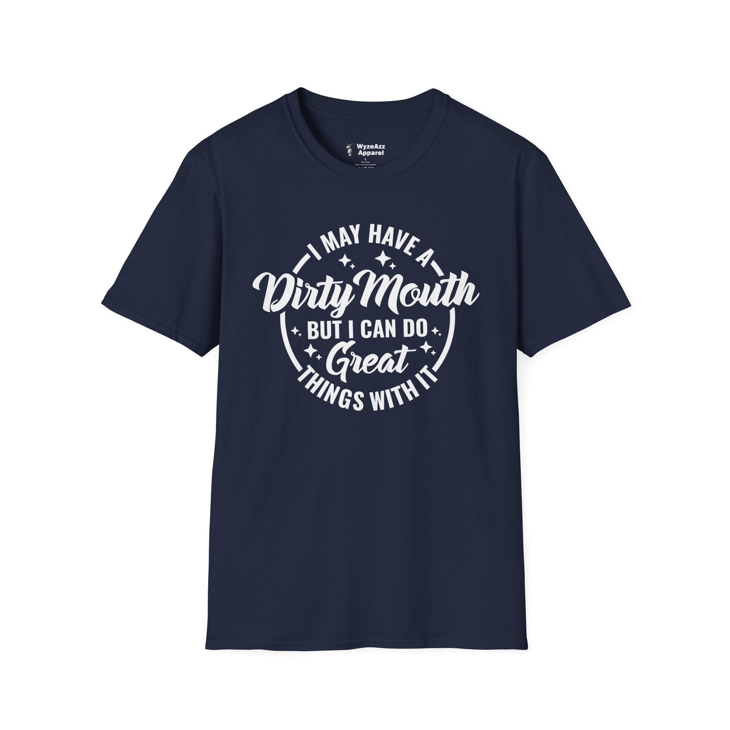 I May Have A Dirty Mouth, But I Can Do Great Things With It T-Shirt