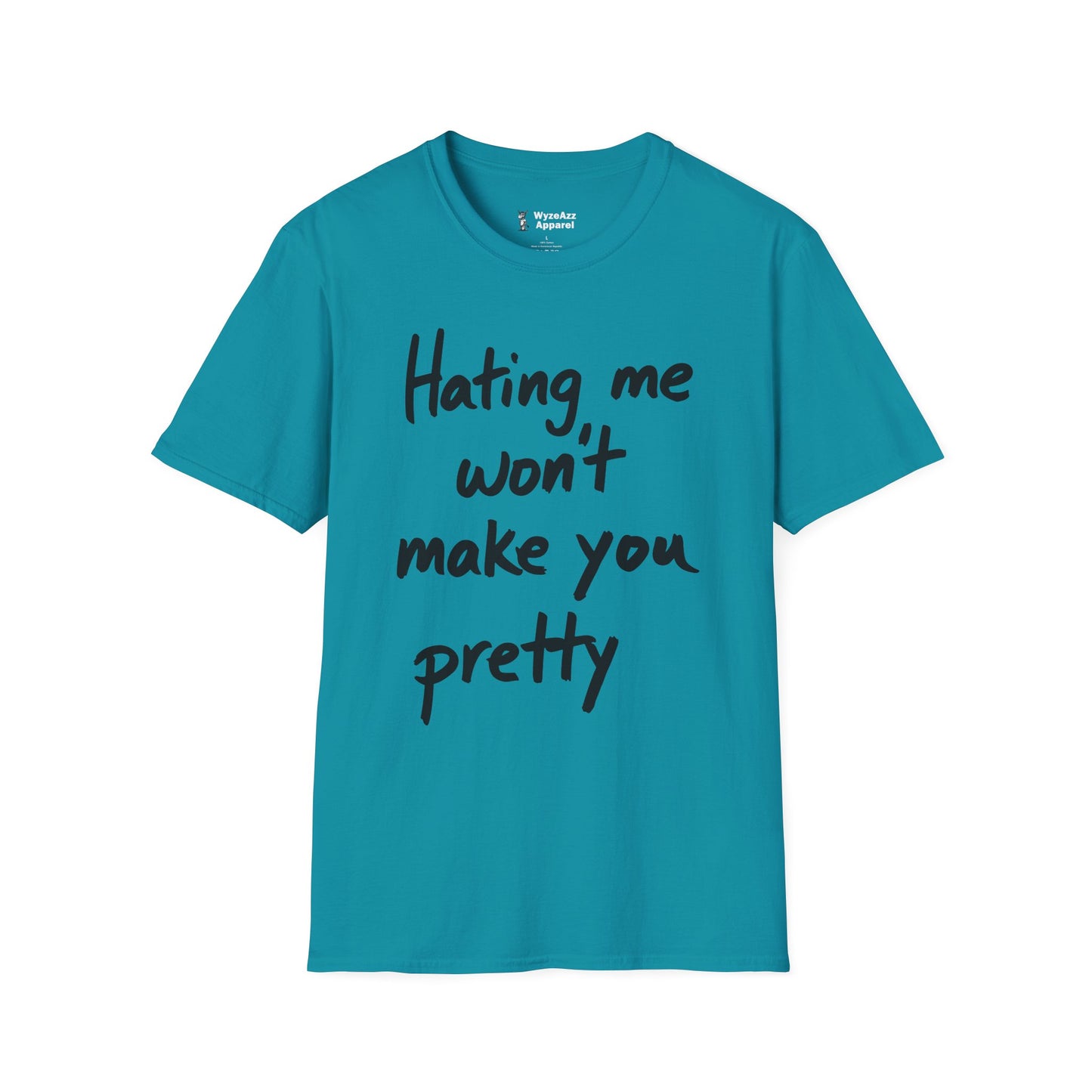 Hating Me Won't Make You Pretty T-Shirt