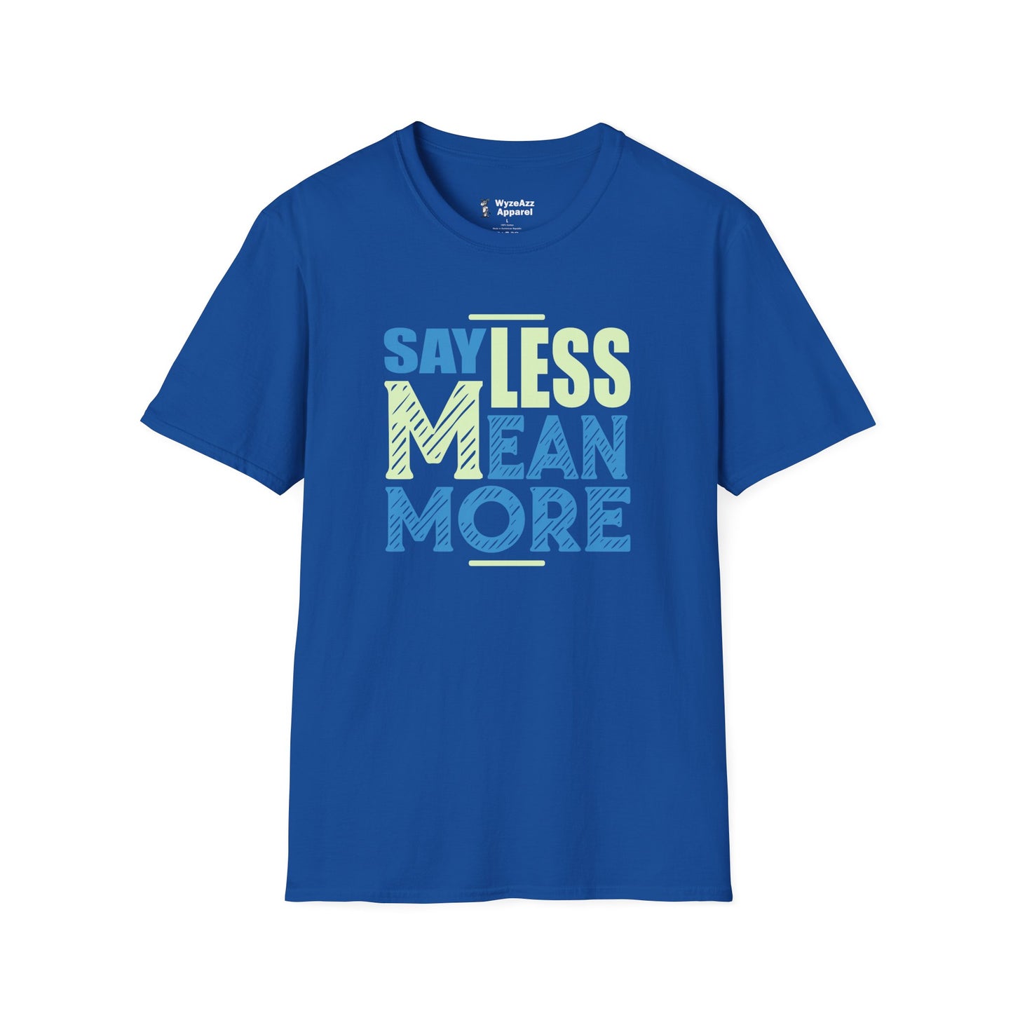 Say Less, Mean More T-Shirt