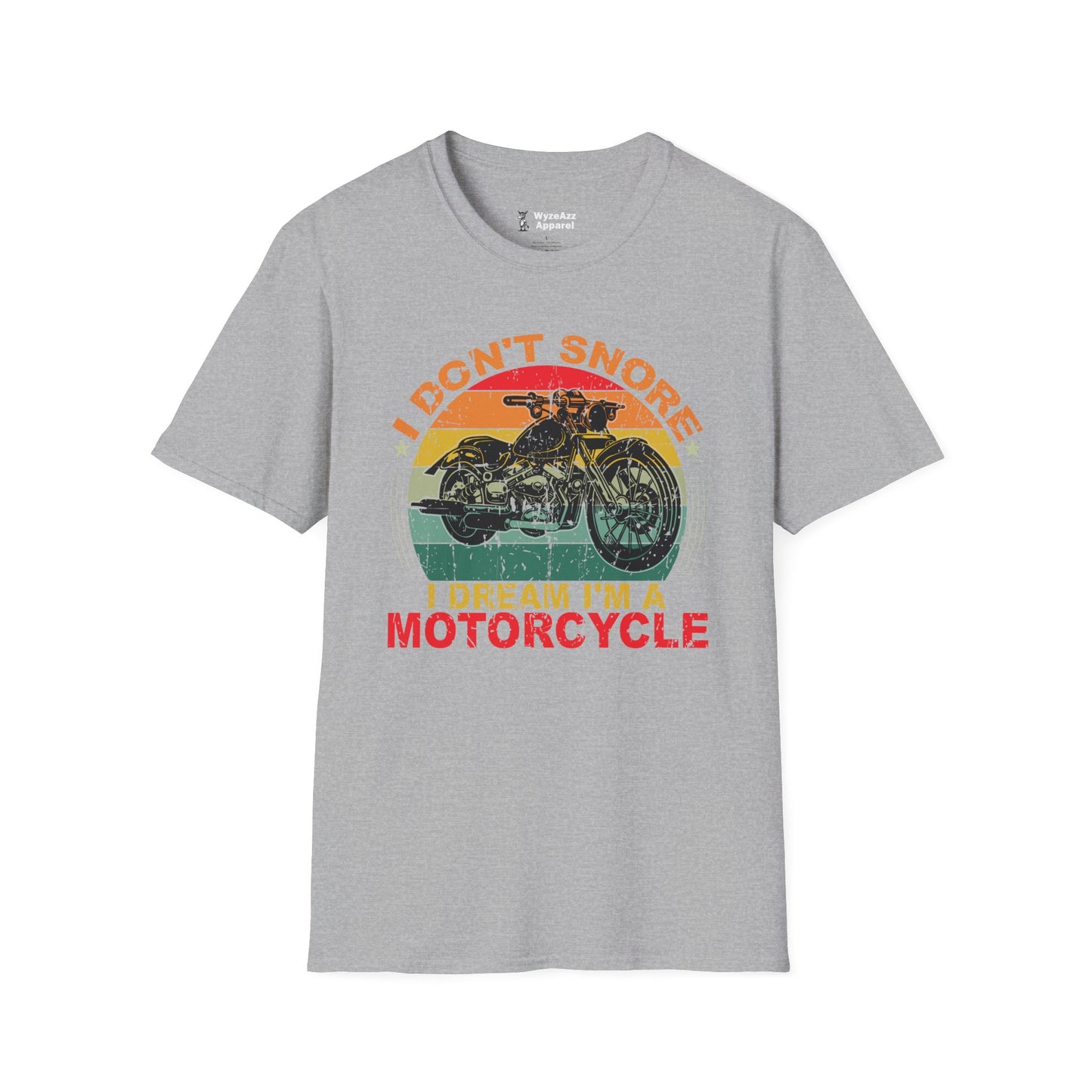 I Don't Snore, I Dream I'm A Motorcycle T-Shirt