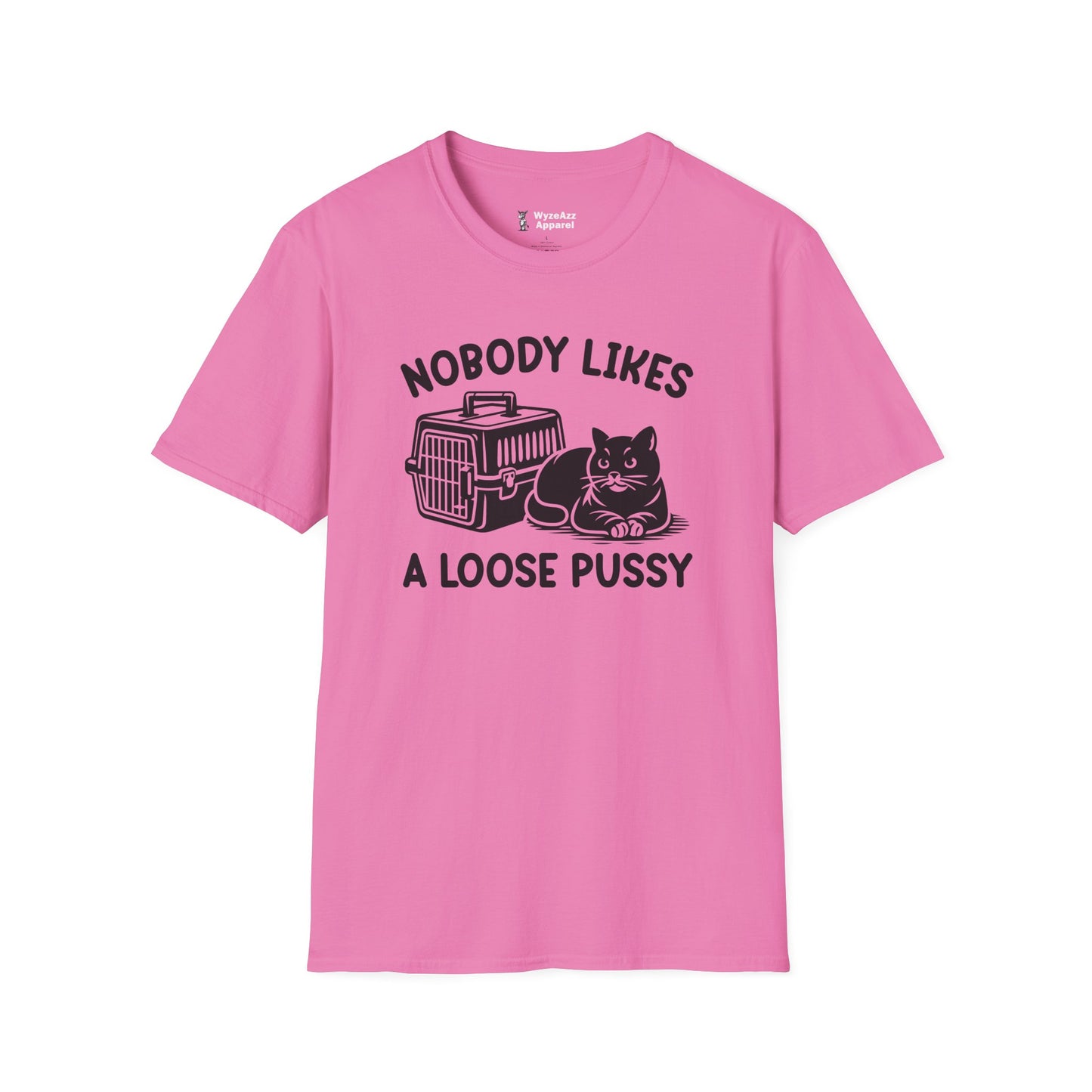 Nobody Likes A Loose Pussy Cat T-Shirt