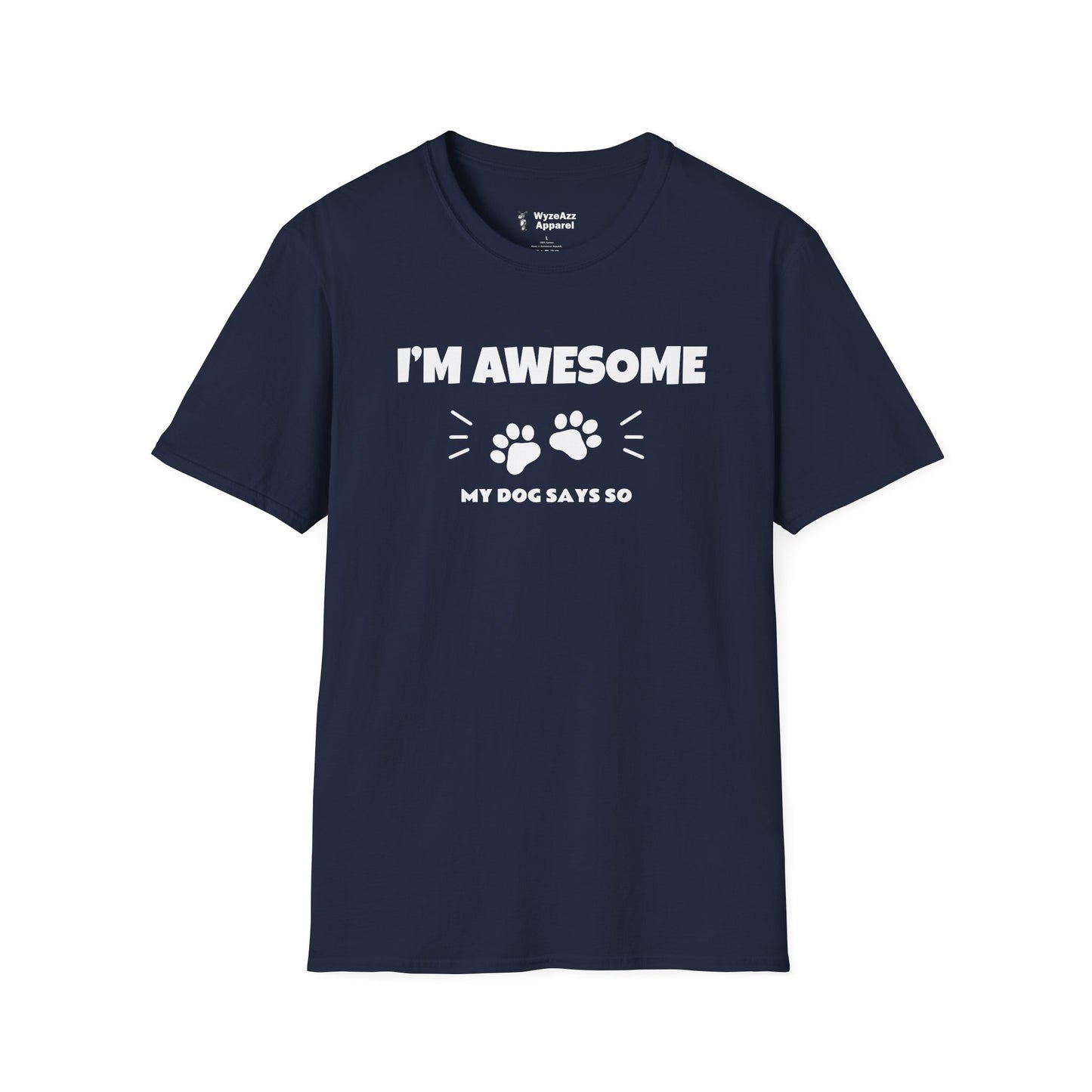 I'm Awesome. My Dog Says So T-Shirt