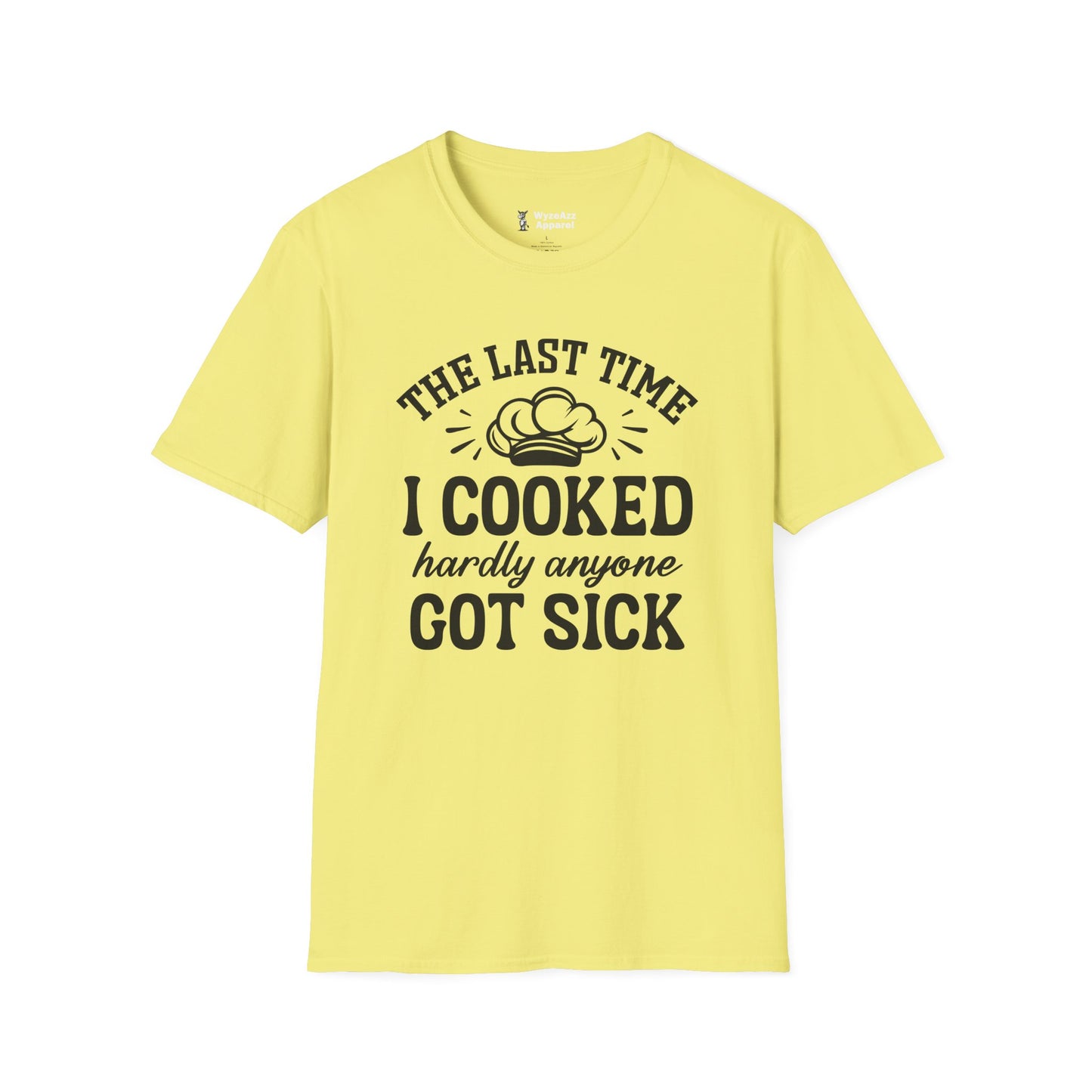 The Last Time I Cooked Hardly Anyone Got Sick T-Shirt