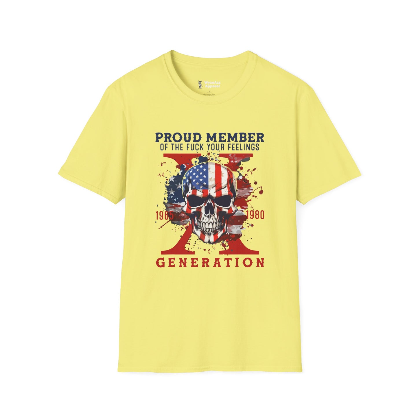 Proud Gen X Member - F*** Your Feelings T-Shirt