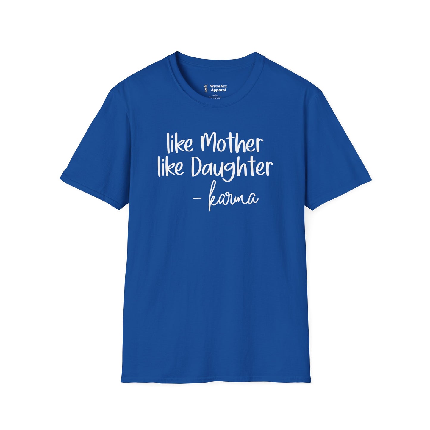 Like Mother, Like Daughter Karma T-Shirt