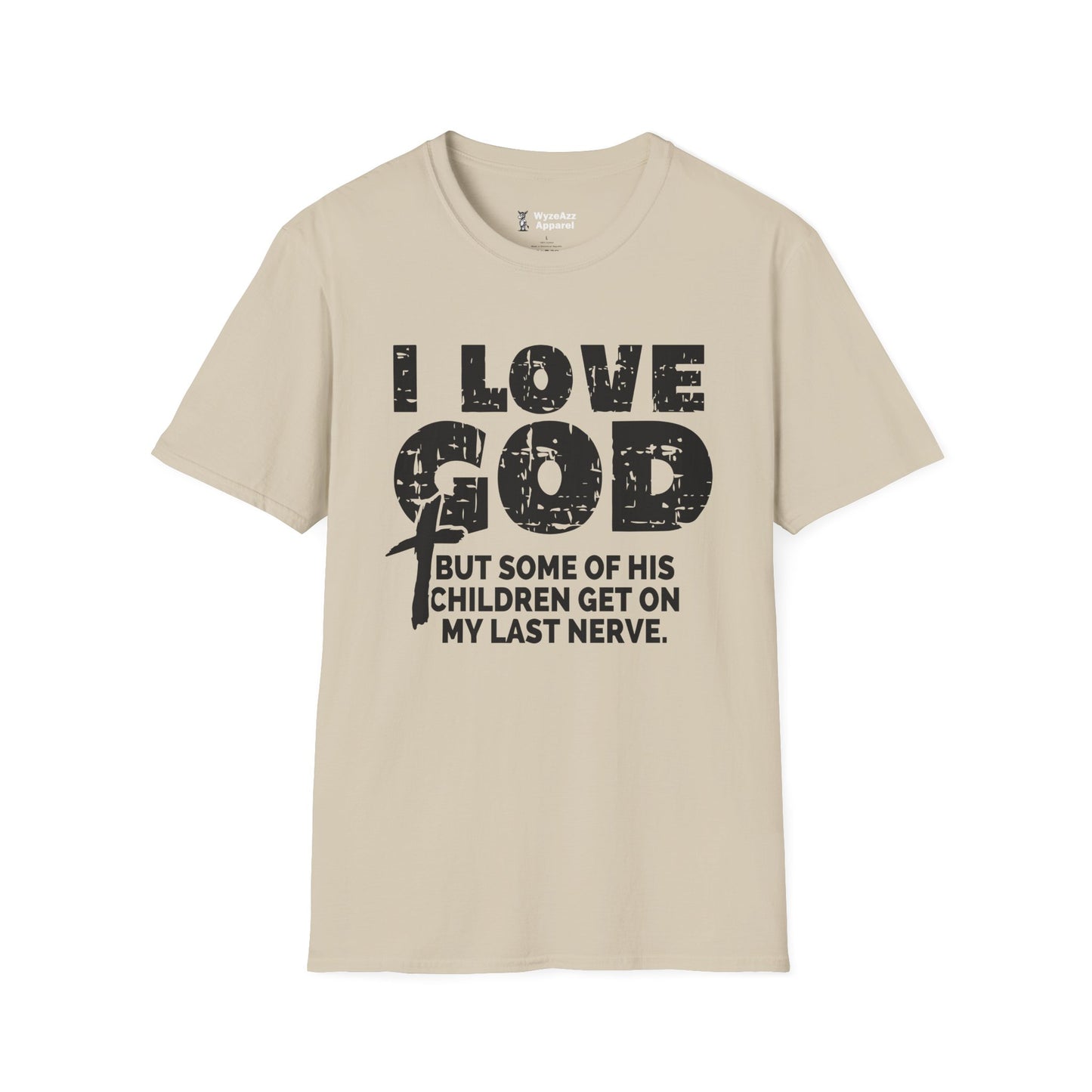 I Love God But Some Of His Children Get On My Last Nerve T-Shirt