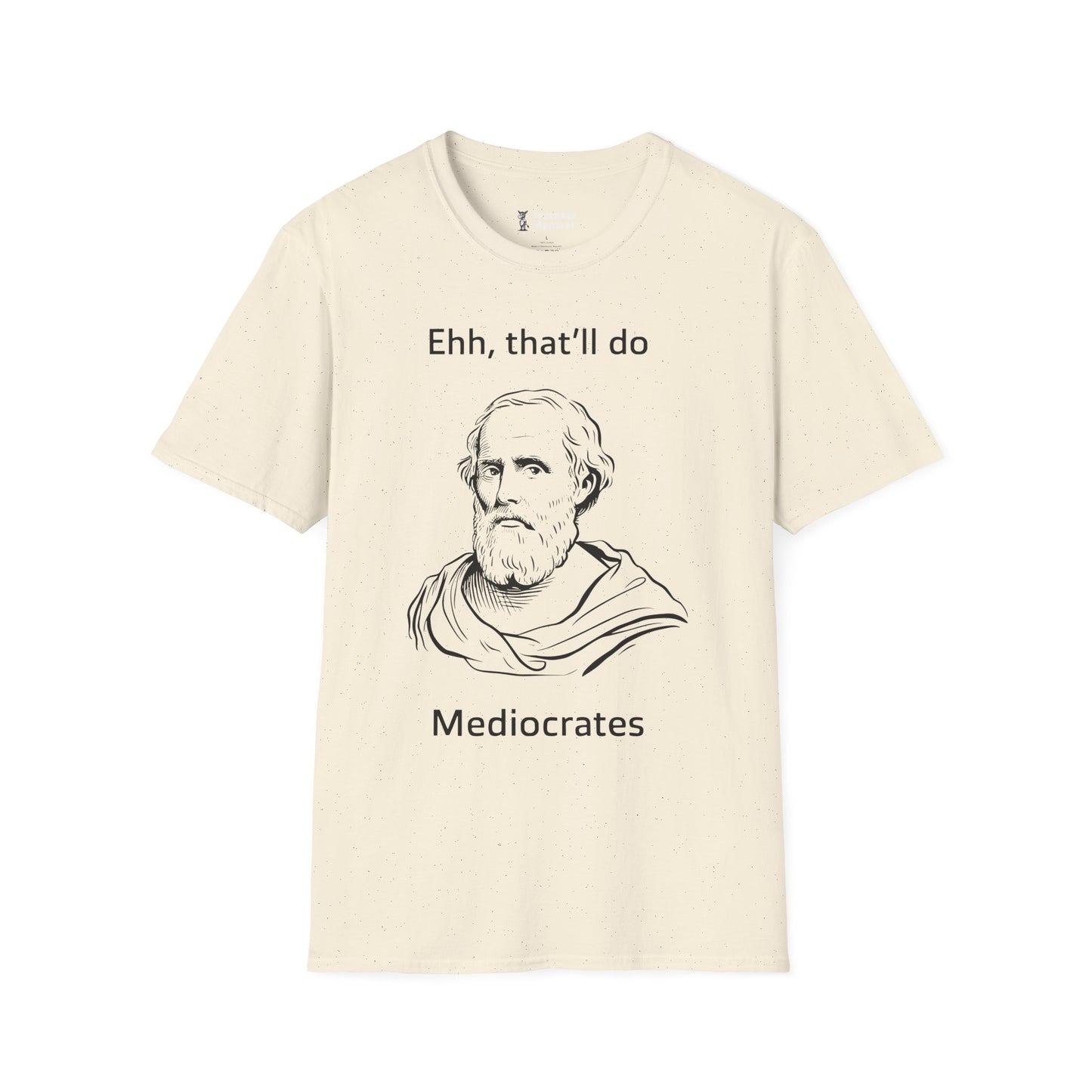 Mediocrates "Eh, That Will Do" T-Shirt