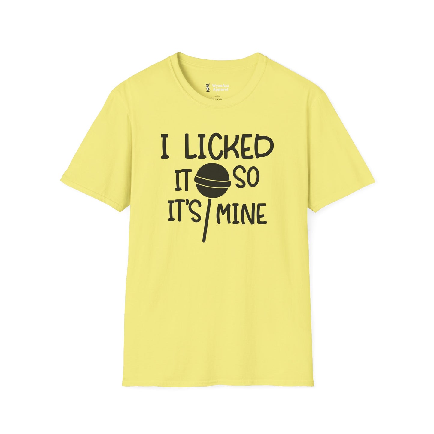 I Licked It So It's Mine T-Shirt