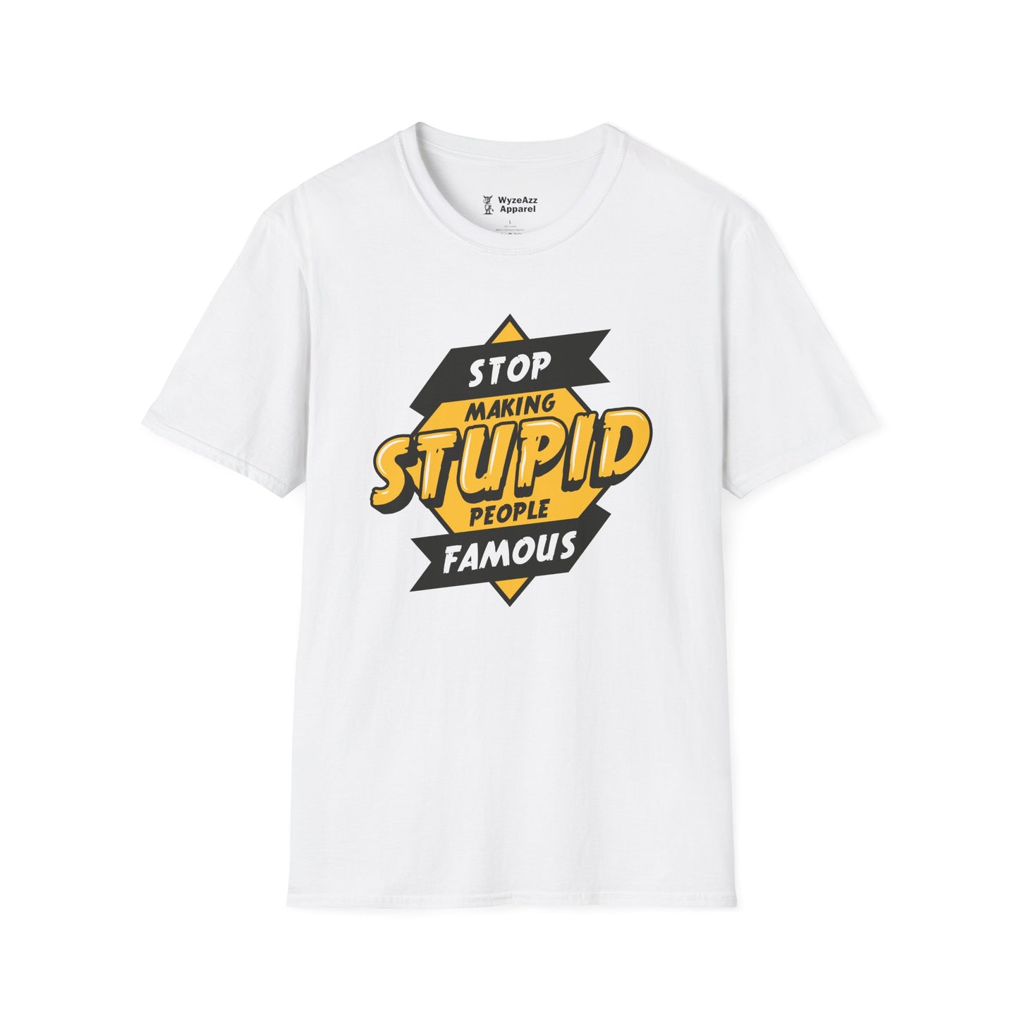 Stop Making Stupid People Famous T-Shirt