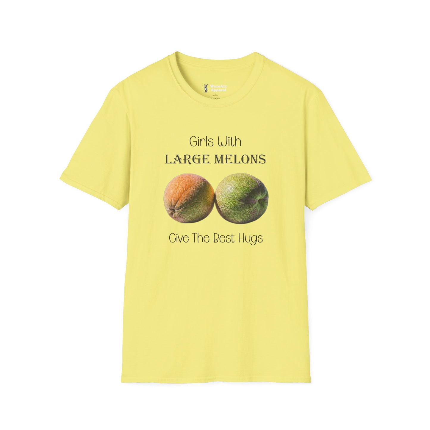 Girls With Large Melons Give The Best Hugs T-Shirt