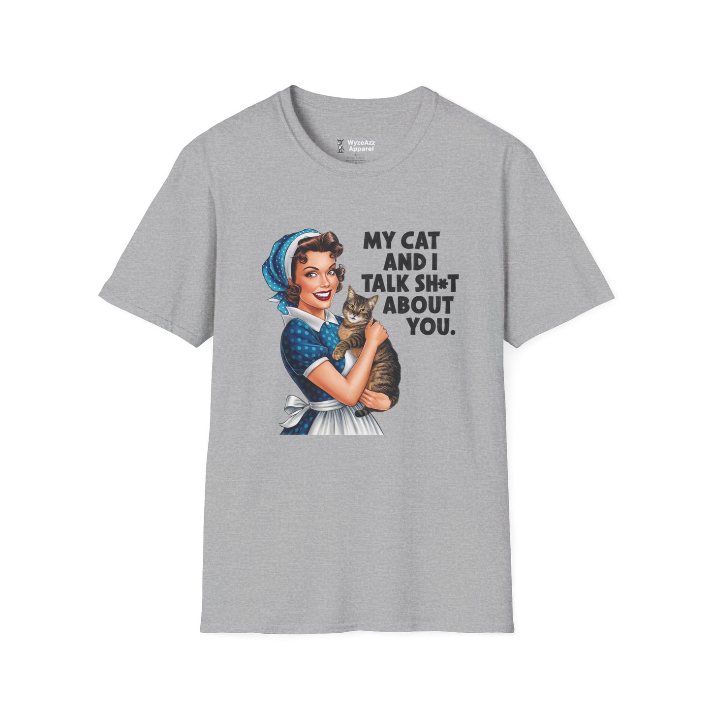 My Cat And I Talk Sh** About You T-Shirt