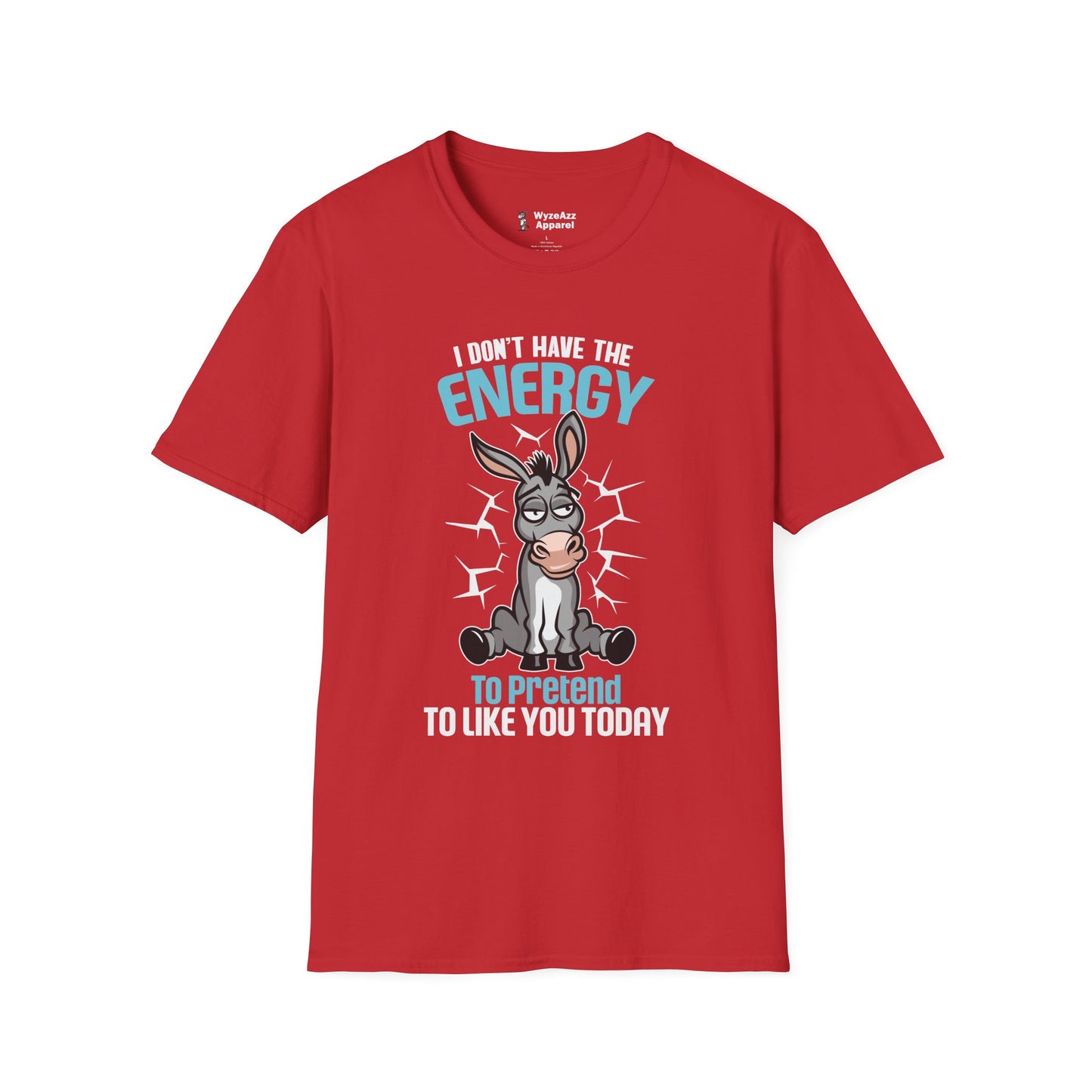 I Don't Have The Energy To Pretend To Like You Today T-Shirt