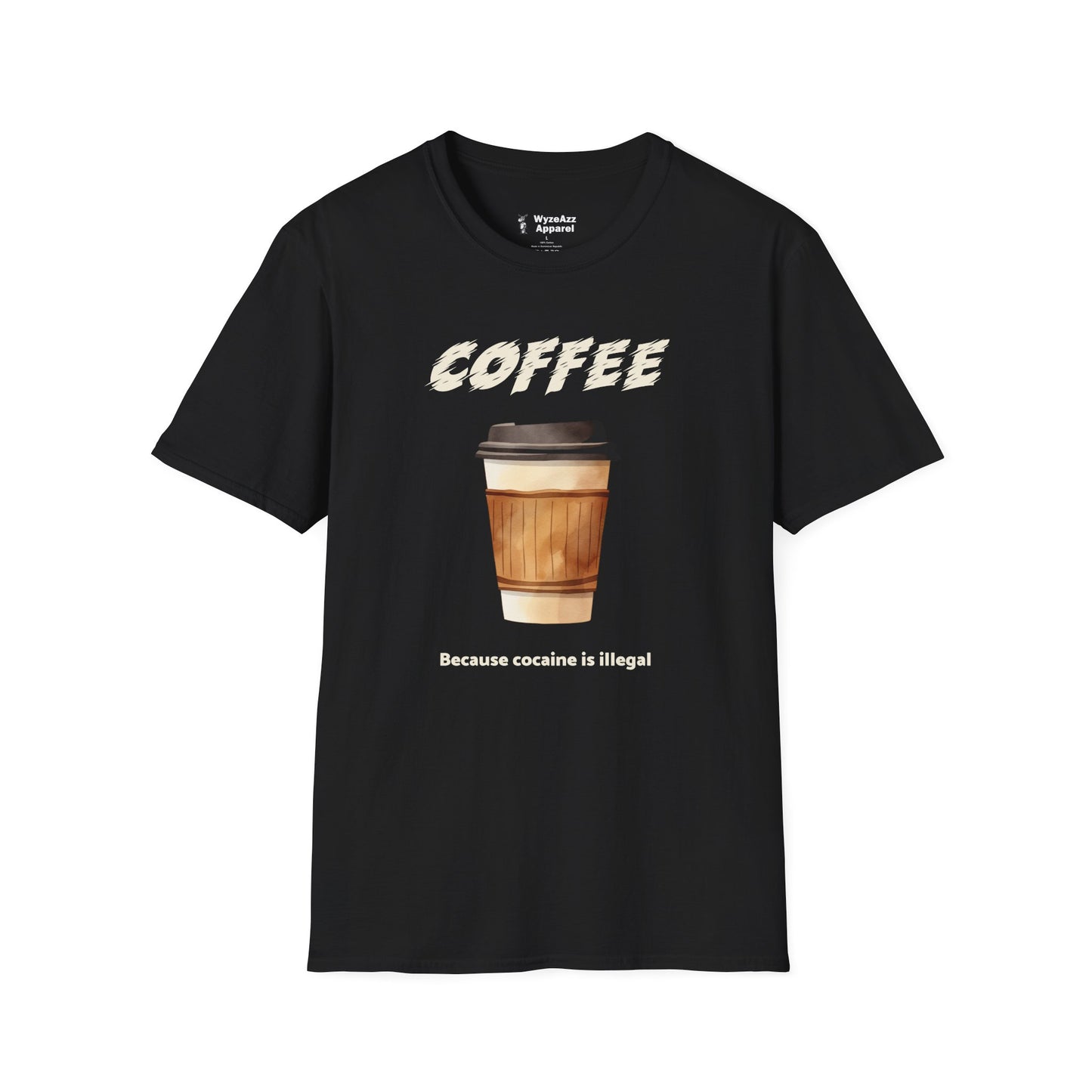 Coffee, Because Cocaine Is Illegal T-Shirt