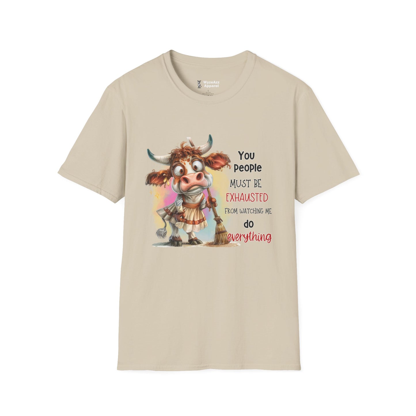 You People Must Be Exhausted From Watching Me Do Everything T-Shirt