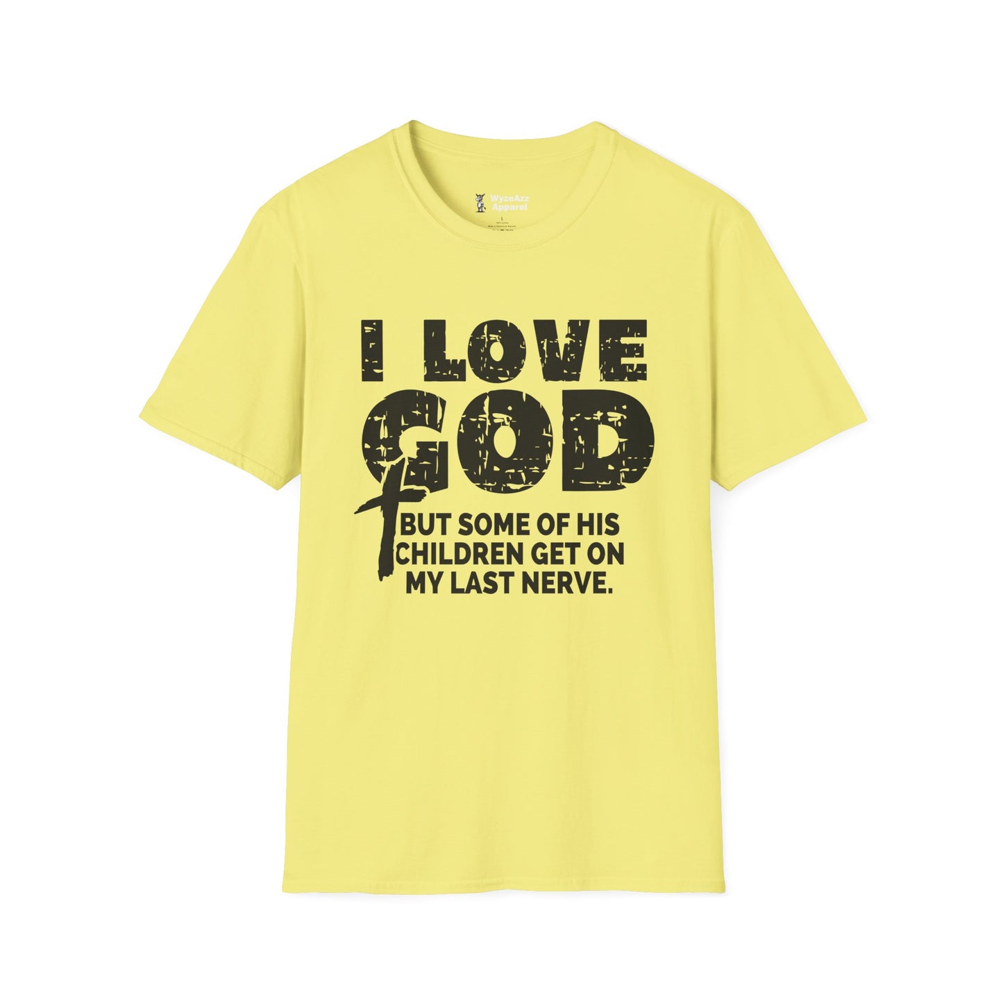 I Love God But Some Of His Children Get On My Last Nerve T-Shirt