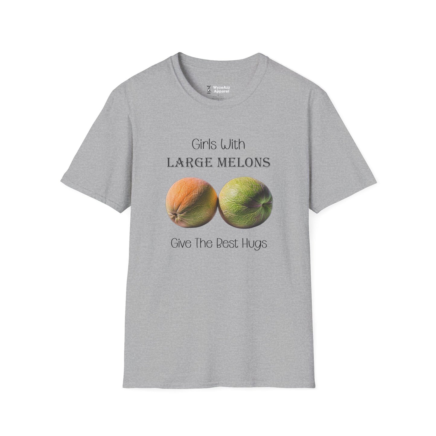 Girls With Large Melons Give The Best Hugs T-Shirt