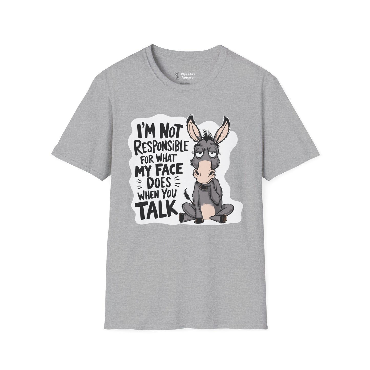 I'm Not Responsible For What My Face Does When You Talk T-Shirt