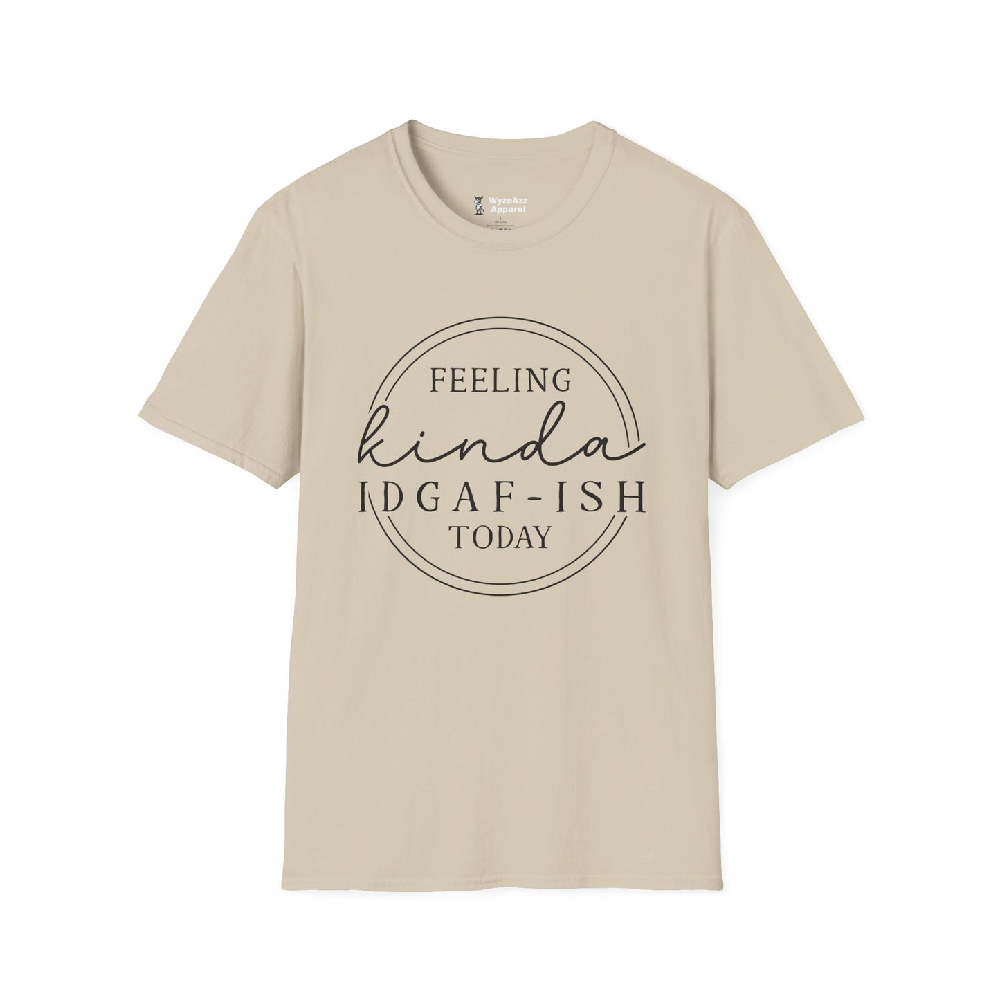 Feeling Kinda IDGAF Today T-Shirt
