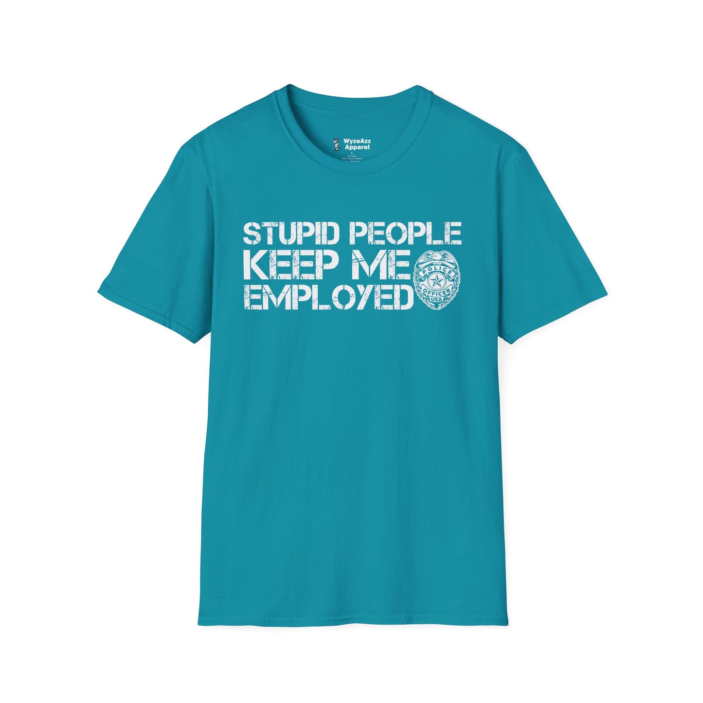 Police - Stupid People Keep Me Employed T-Shirt