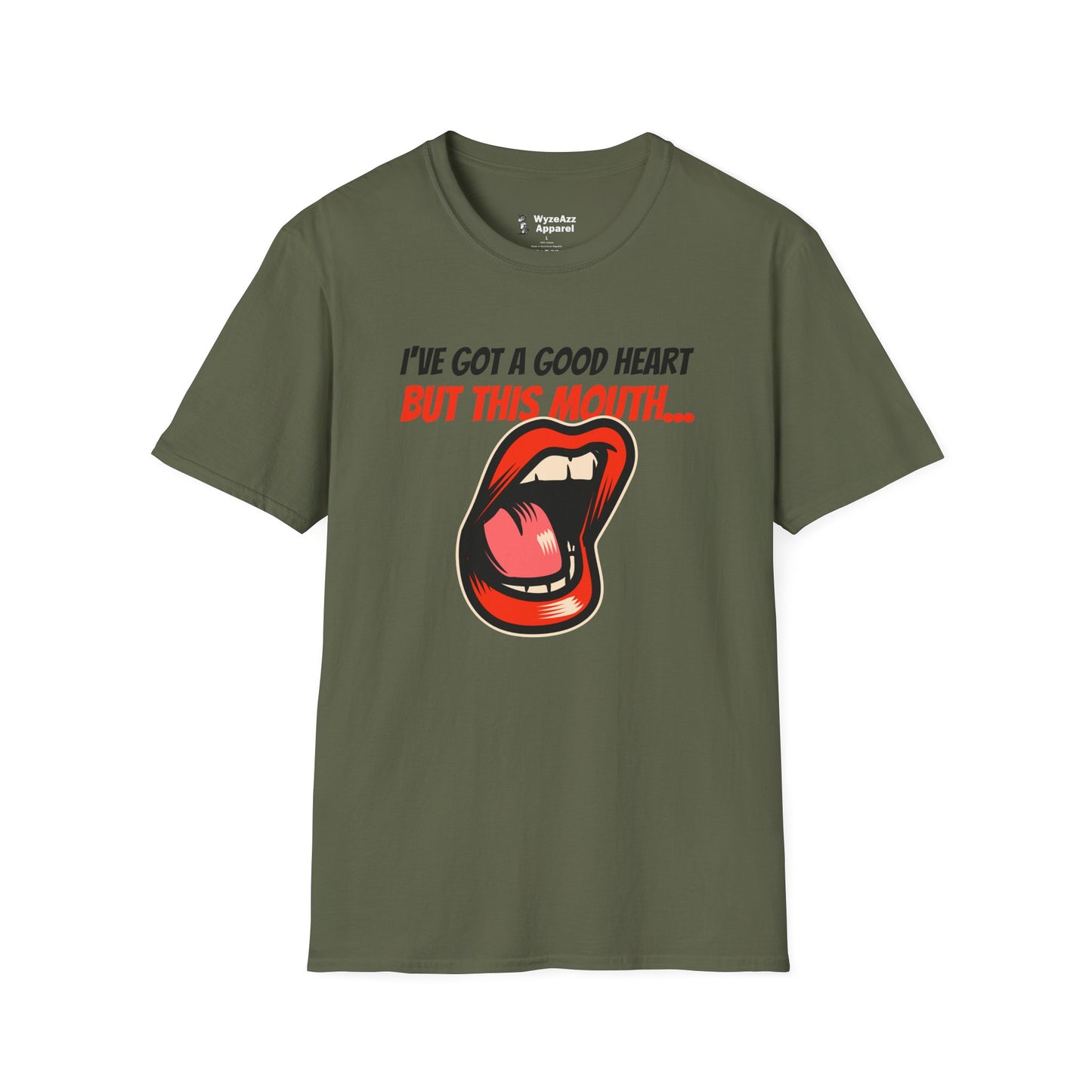 I've Got A Good Heart, But This Mouth... T-Shirt